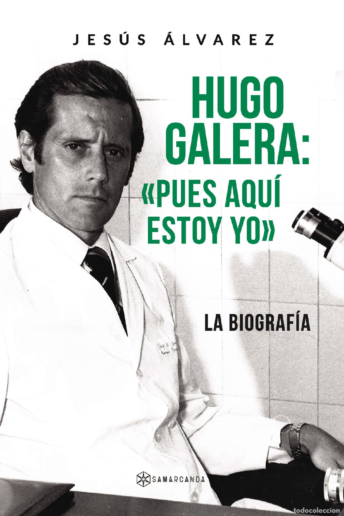 B&uuml;cher: Hugo Galera: &laquo;Pues aqu&iacute; estoy yo&raquo; - La biograf&iacute;a - Jes&uacute;s &Aacute;lvarez