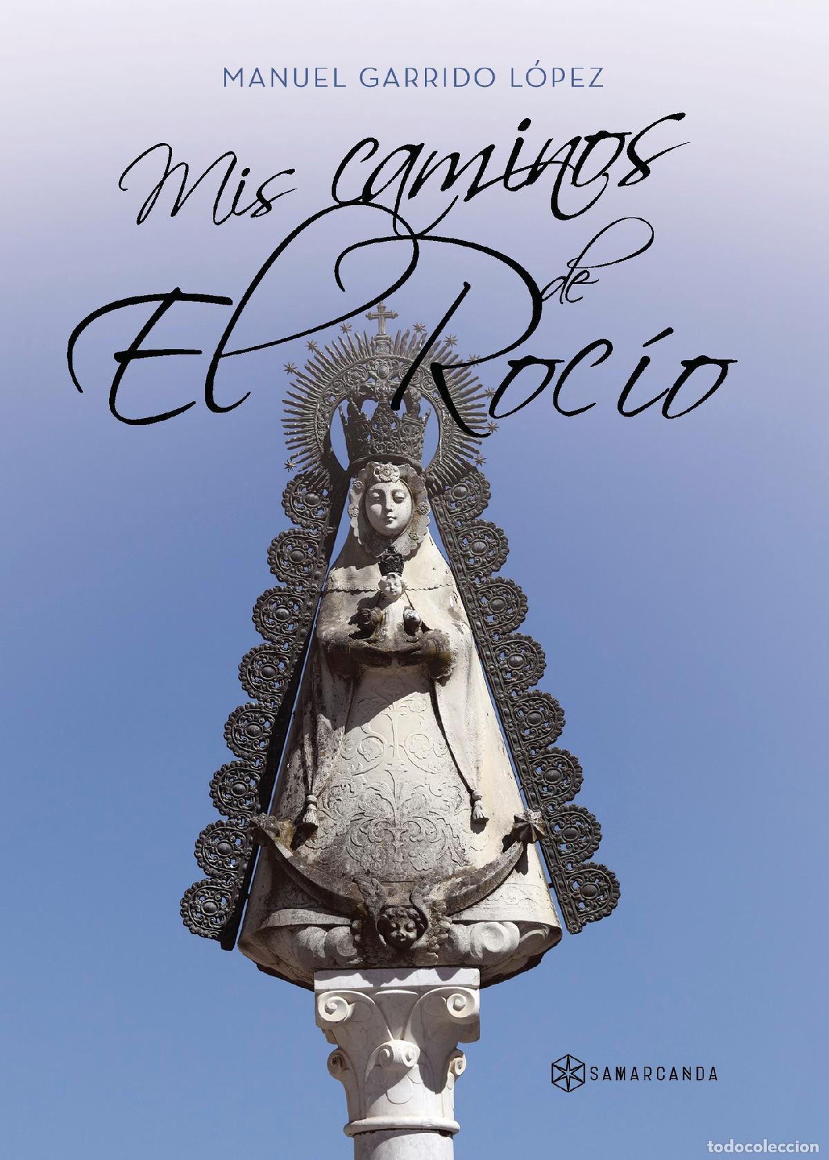 Libros: Mis caminos de El Roc&iacute;o - Manuel Garrido L&oacute;pez - Foto 1