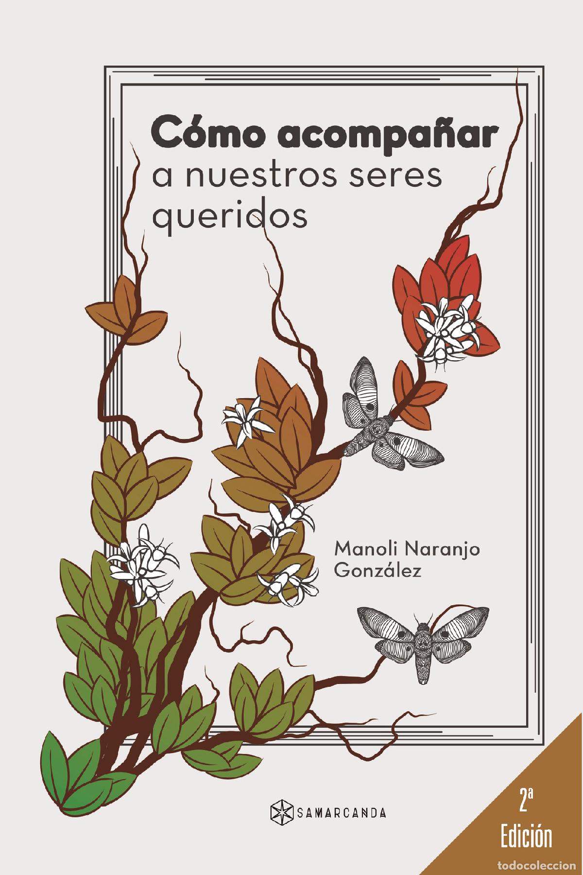 Libros: C&oacute;mo acompa&ntilde;ar a nuestros seres queridos - Manoli Naranjo Gonz&aacute;lez