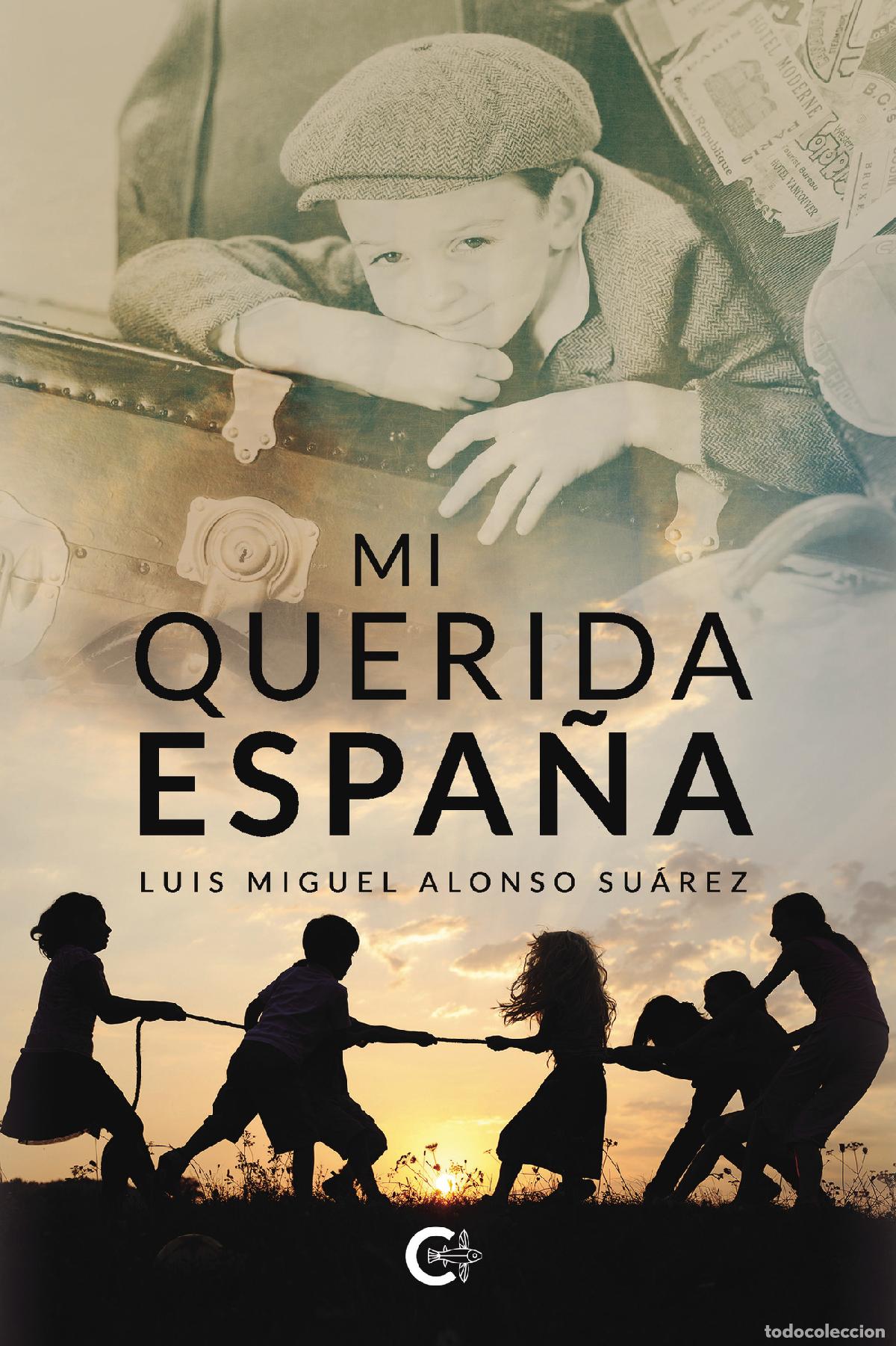 Libros: Mi querida Espa&ntilde;a - Luis Miguel Alonso Su&aacute;rez - Foto 1