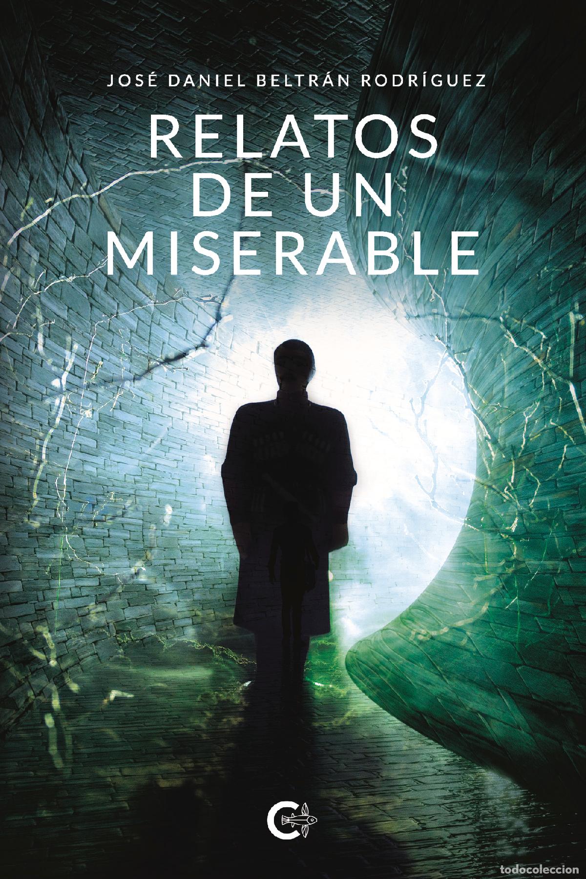 Libros: Relatos de un miserable - Jos&eacute; Daniel Beltr&aacute;n Rodr&iacute;guez - Foto 1