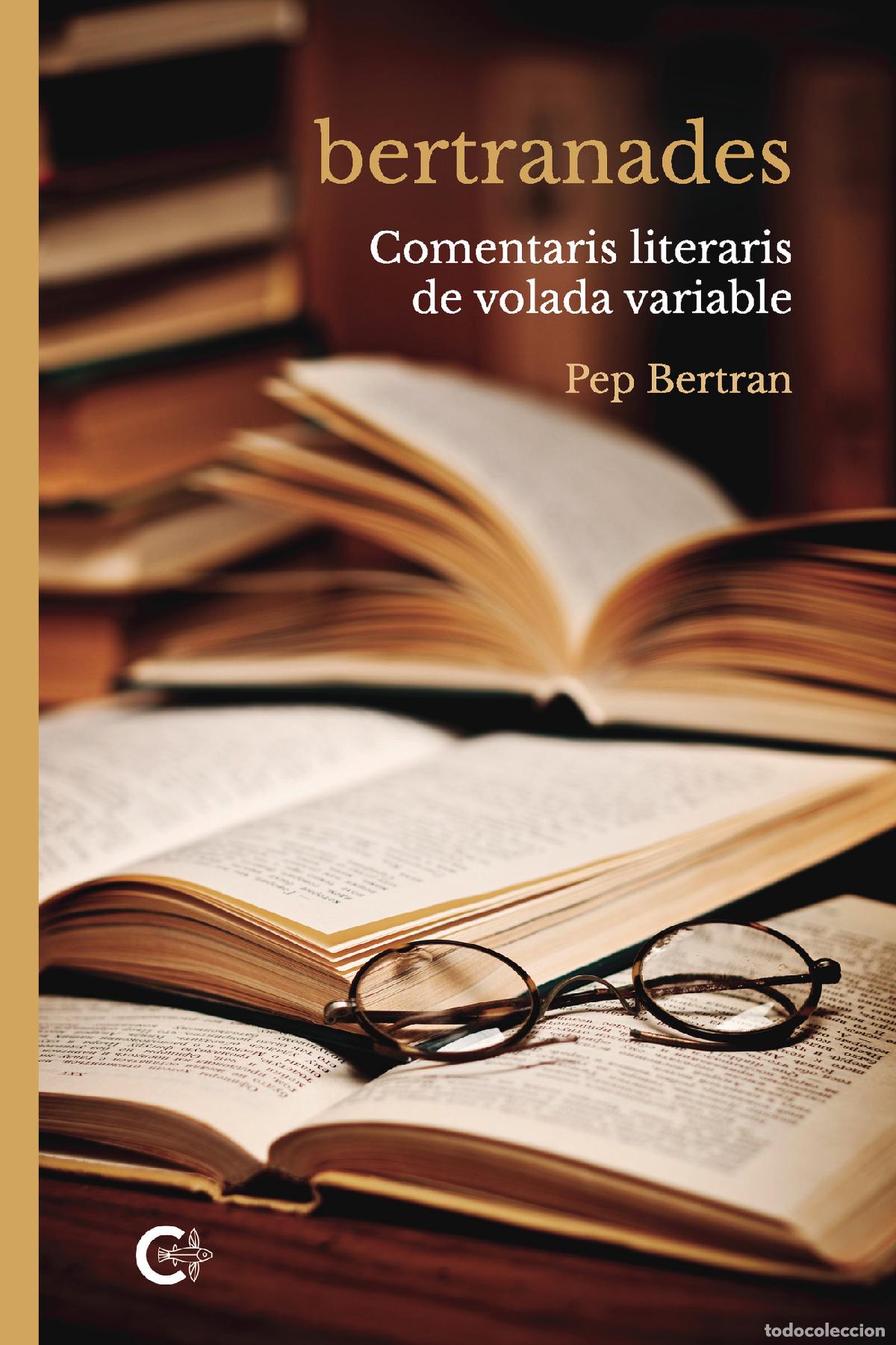 Libros: bertranades - Comentaris literaris de volada variable - Pep Bertran - Foto 1