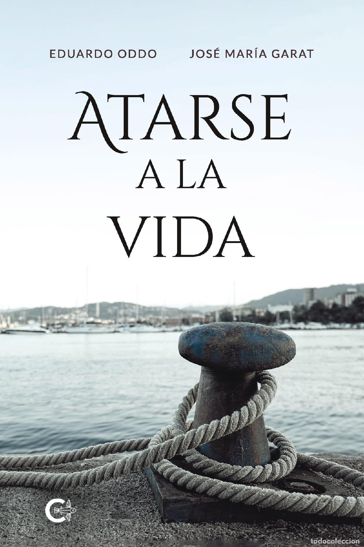 Libros: Atarse a la vida - Jos&eacute; Mar&iacute;a Garat - Foto 1