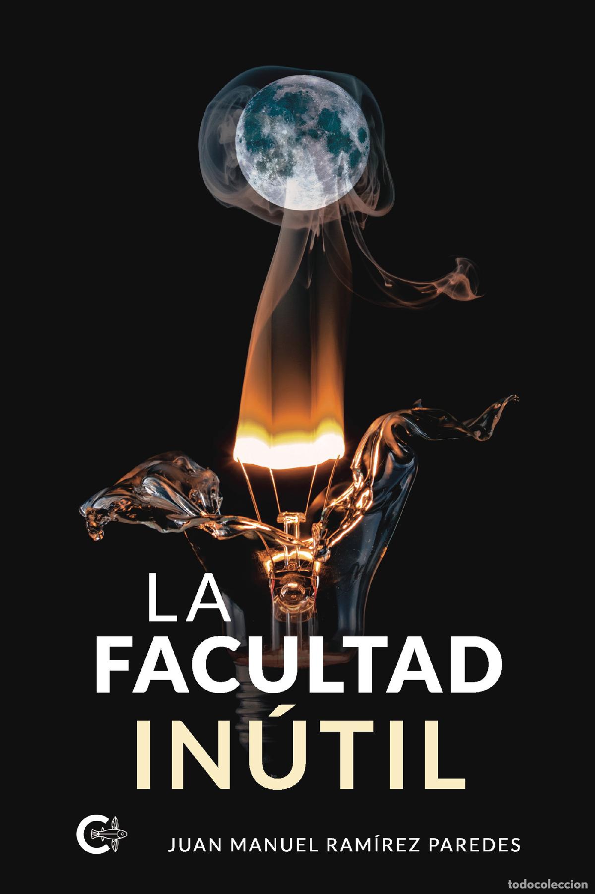 Libros: La facultad in&uacute;til - Juan Manuel Ram&iacute;rez Paredes - Foto 1