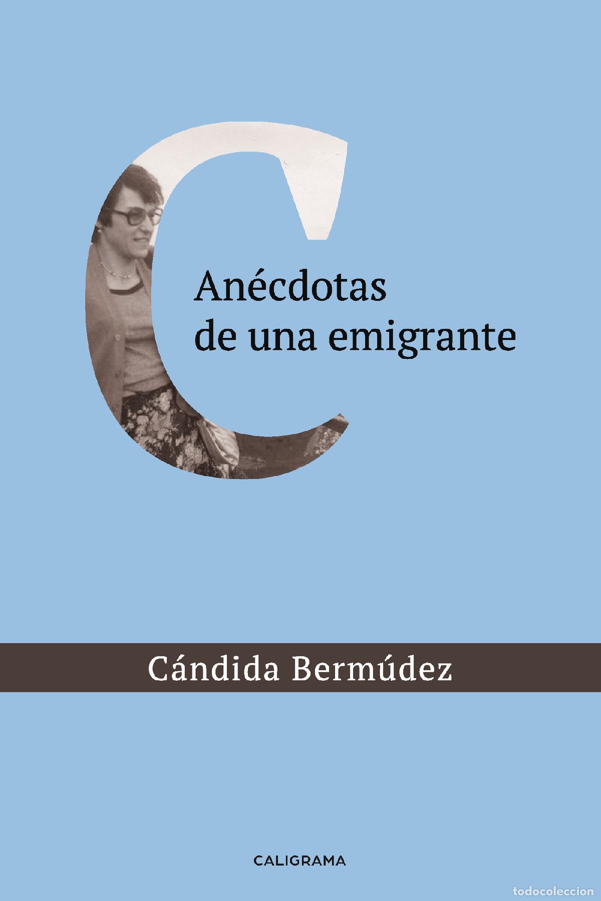 Libros: An&eacute;cdotas de una emigrante - C&aacute;ndida Berm&uacute;dez - Foto 1