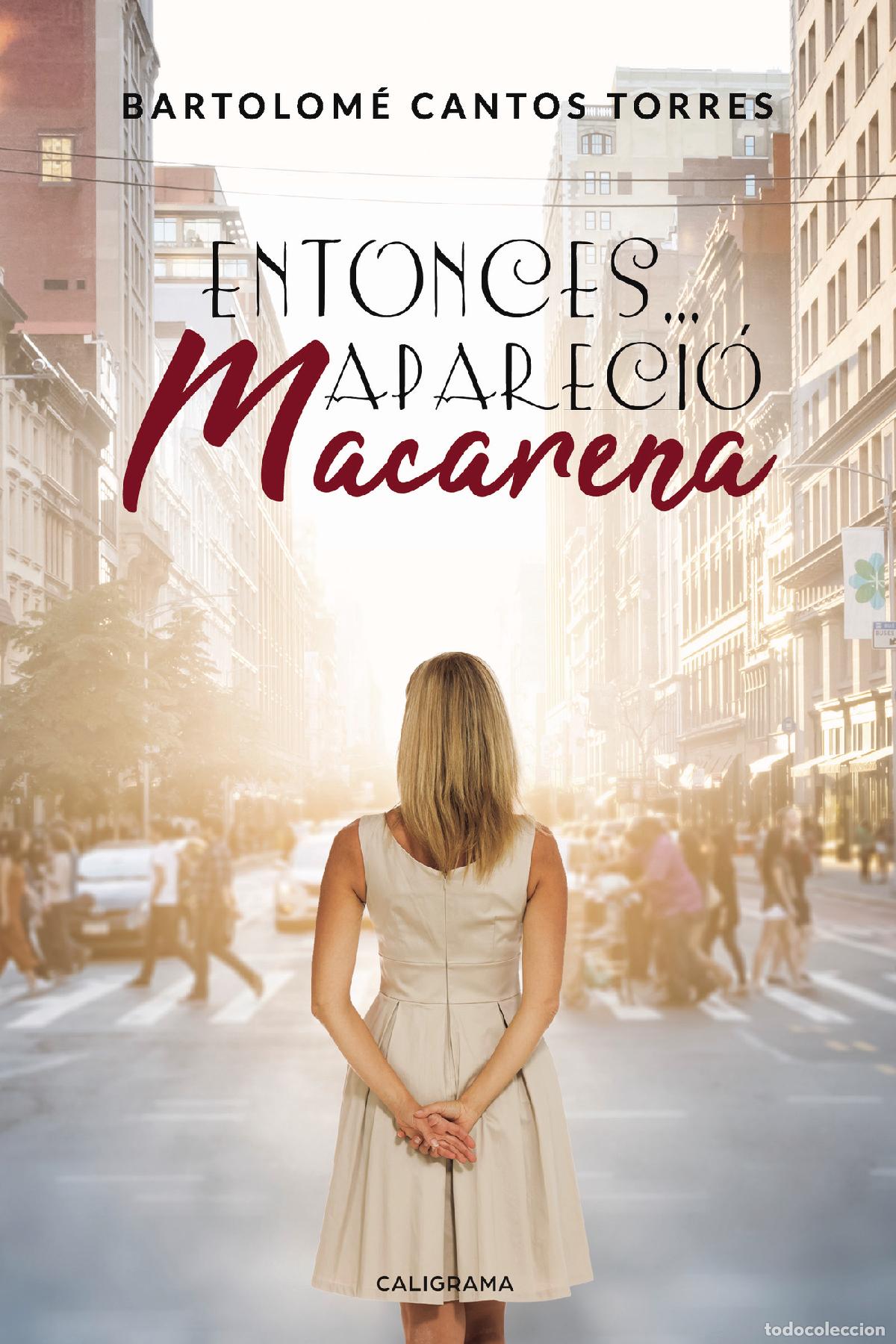 Libros: Entonces... Apareci&oacute; Macarena - Bartolom&eacute; Cantos Torres - Foto 1