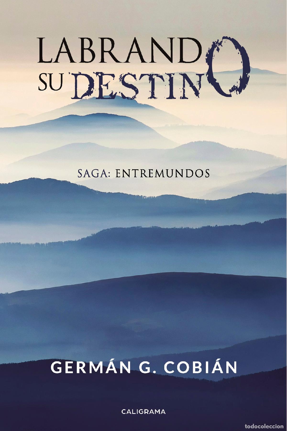 B&uuml;cher: Labrando su destino - Saga: Entremundos - Germ&aacute;n G. Cobi&aacute;n