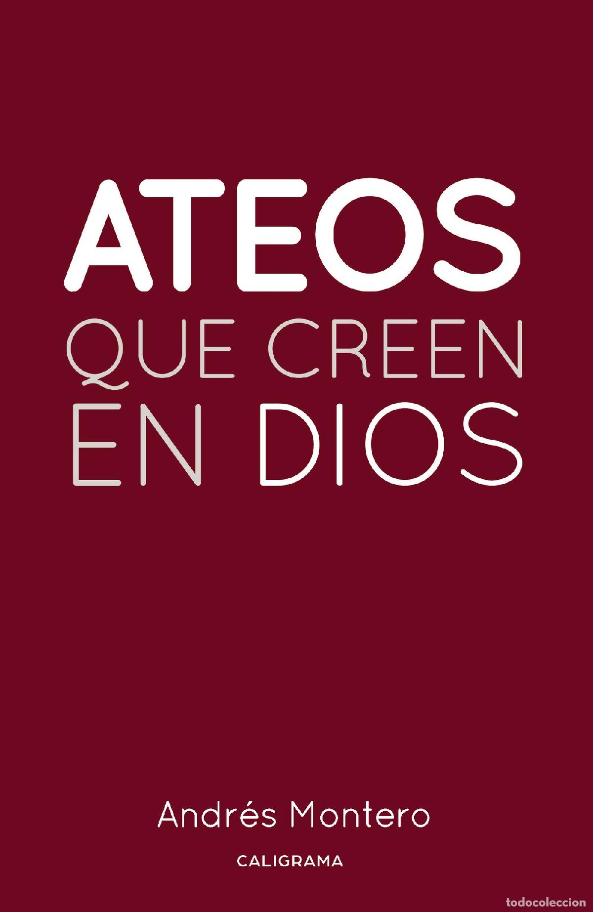 Libros: Ateos que creen en Dios - Andr&eacute;s Montero - Foto 1