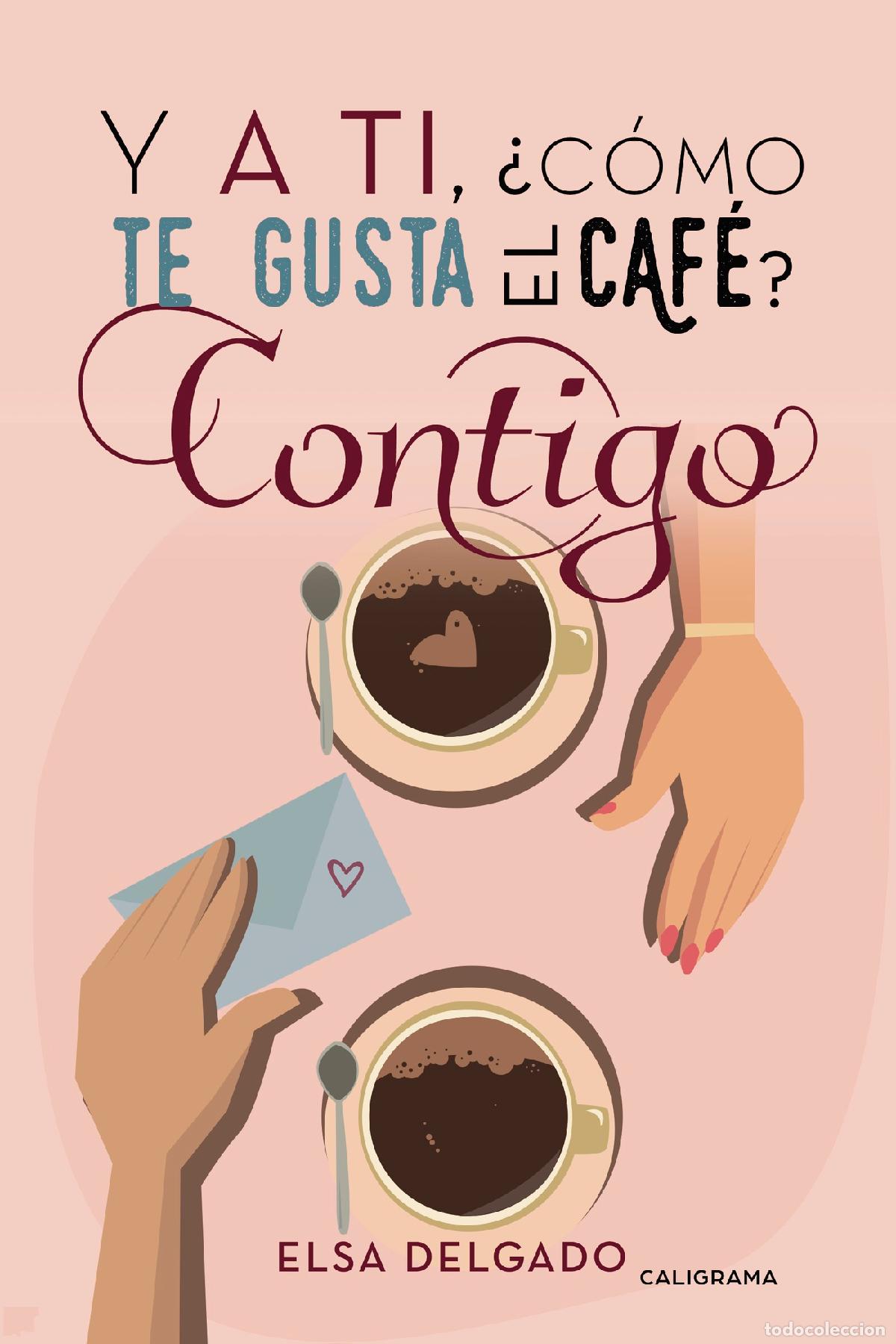Libros: Y a ti, &iquest;c&oacute;mo te gusta el caf&eacute;? Contigo - Elsa Delgado - Foto 1