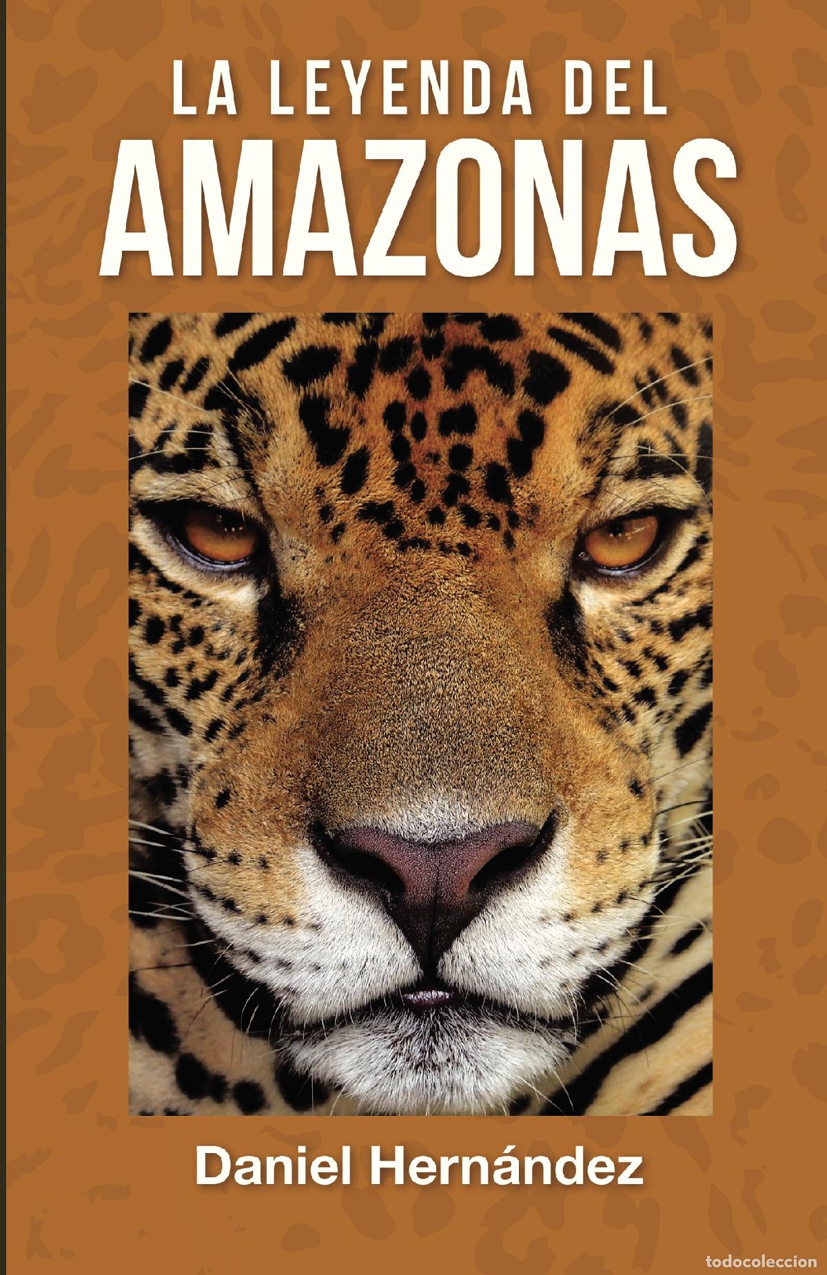 Libros: La Leyenda del Amazonas - Daniel Hernandez Arrojo - Foto 1