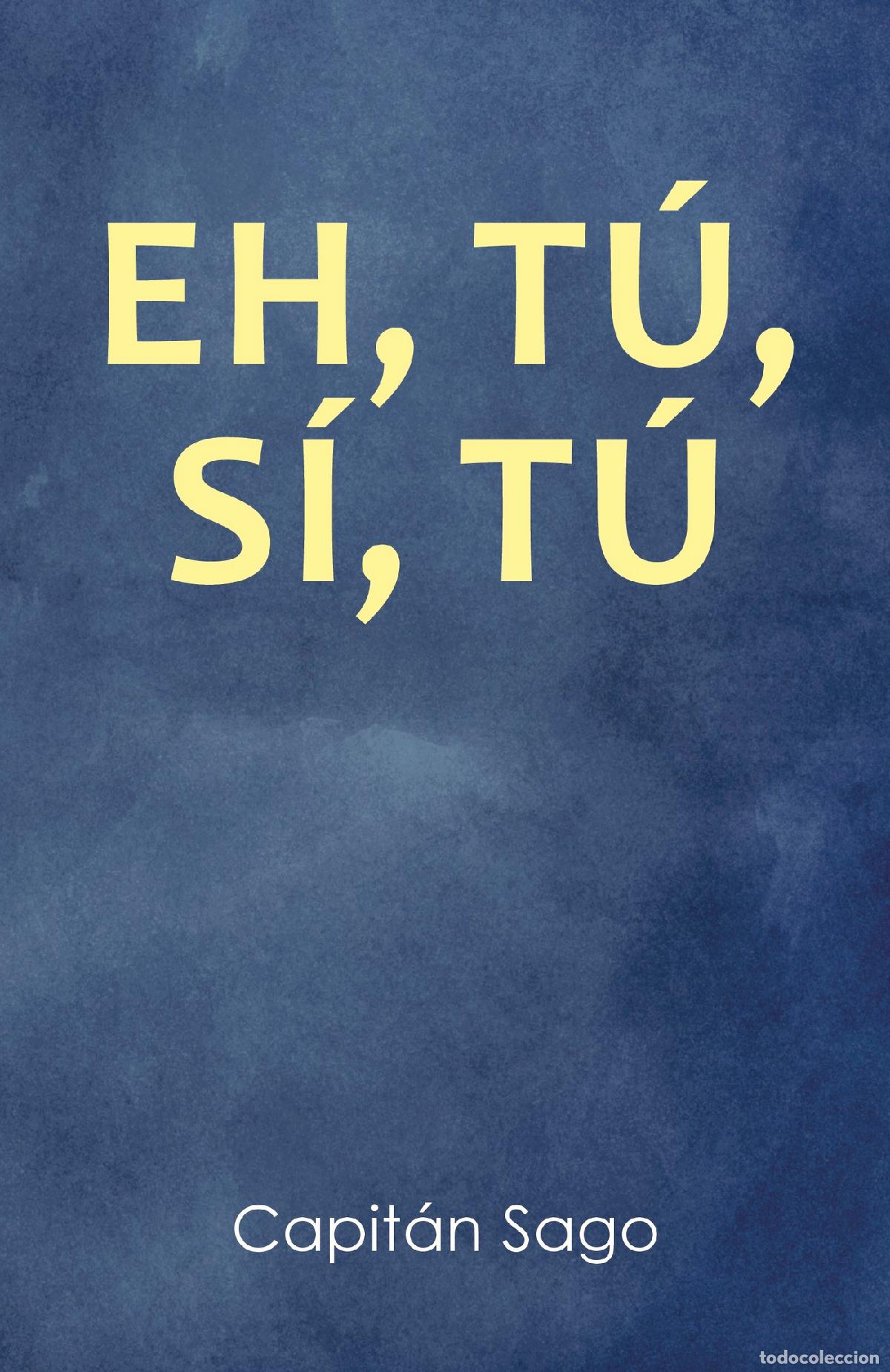 Libros: EH, T&Uacute;, S&Iacute;, T&Uacute; - Capit&aacute;n Sago - Foto 1