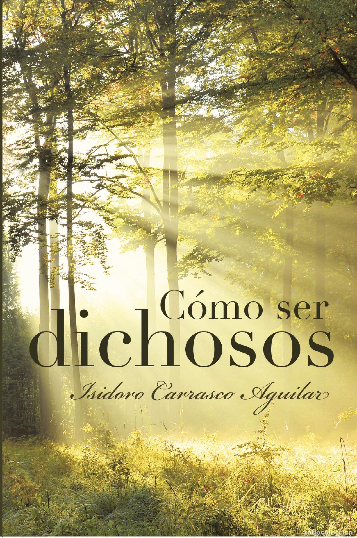 Libros: C&oacute;mo ser dichosos - Isidoro Carrasco Aguilar - Foto 1