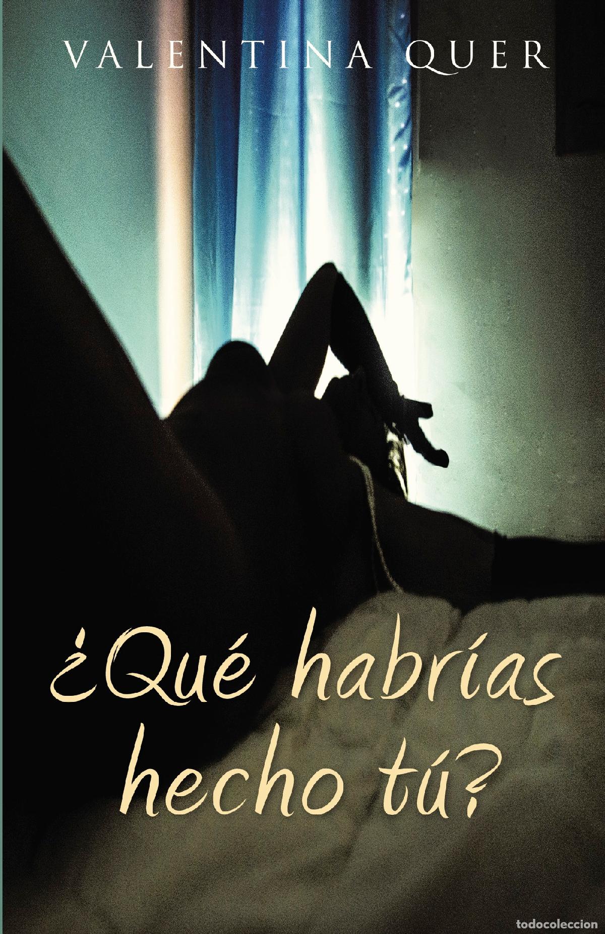 Libros: &iquest;Qu&eacute; habr&iacute;as hecho t&uacute;? - VALENTINA QUER - Foto 1