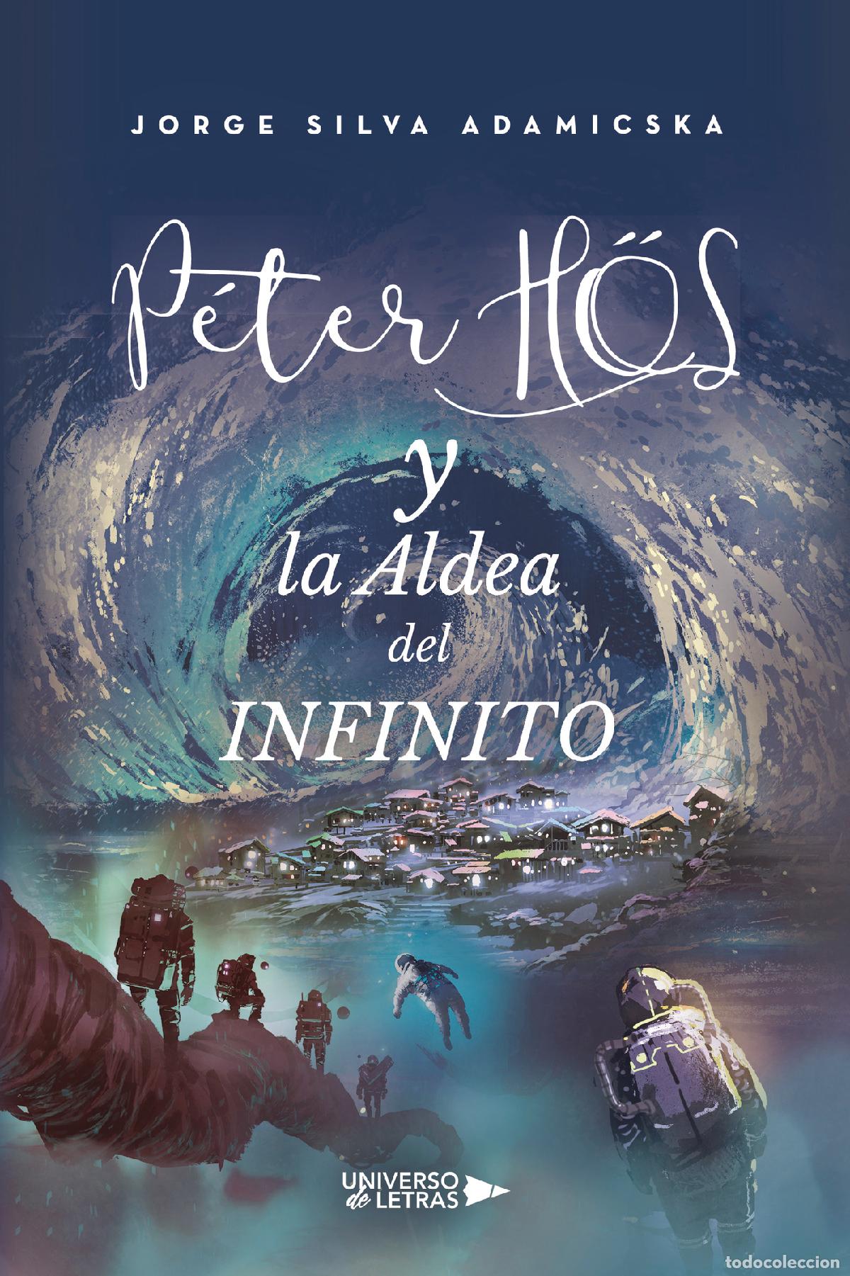 Libros: Peter H?s y la Aldea del Infinito - Jorge Silva Adamicska - Foto 1