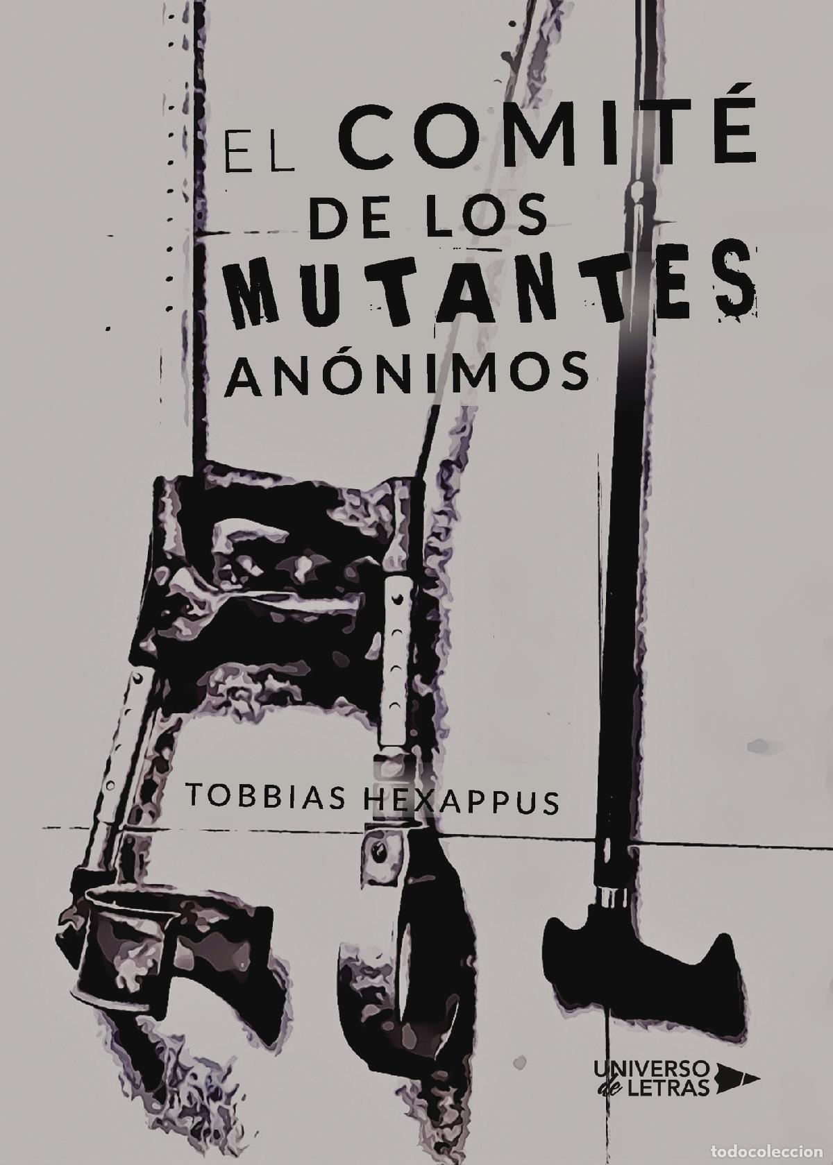 Libros: El comit&eacute; de los mutantes an&oacute;nimos - Tobbias Hexappus - Foto 1