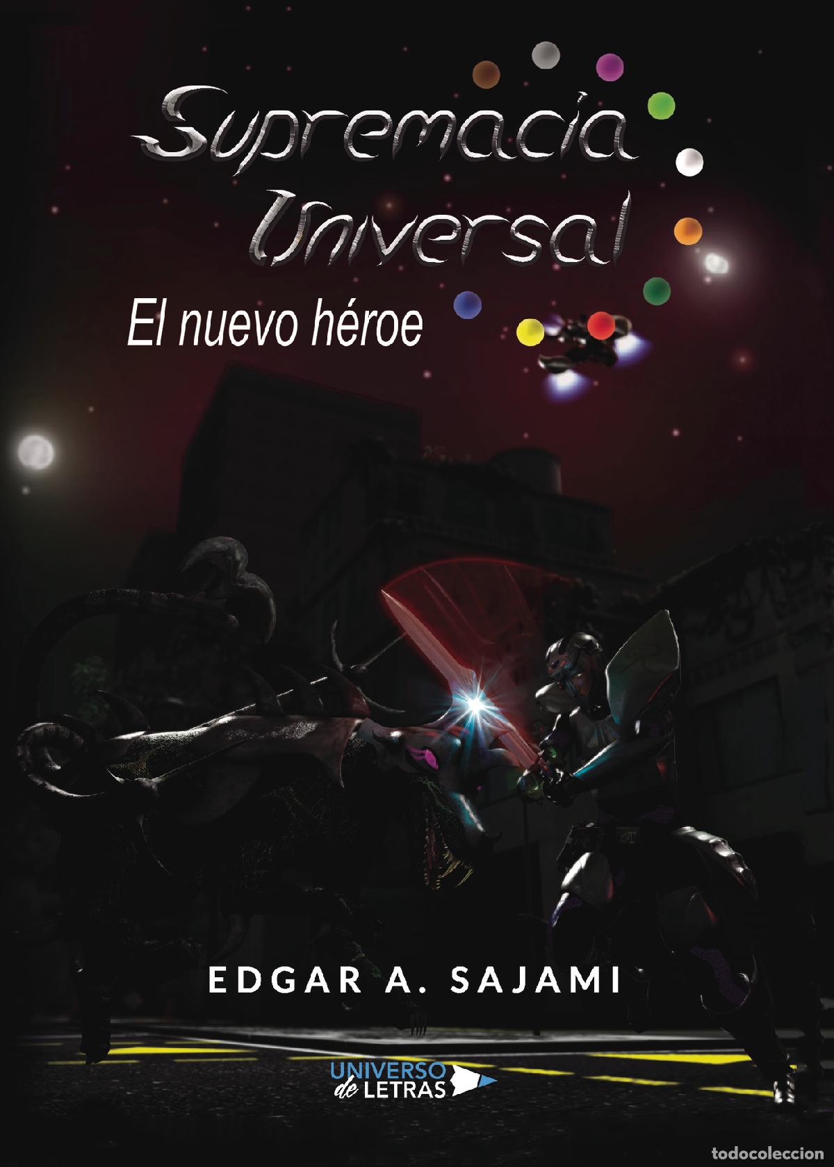 Libros: Supremac&iacute;a Universal - El nuevo h&eacute;roe - Edgar A. Sajami - Foto 1
