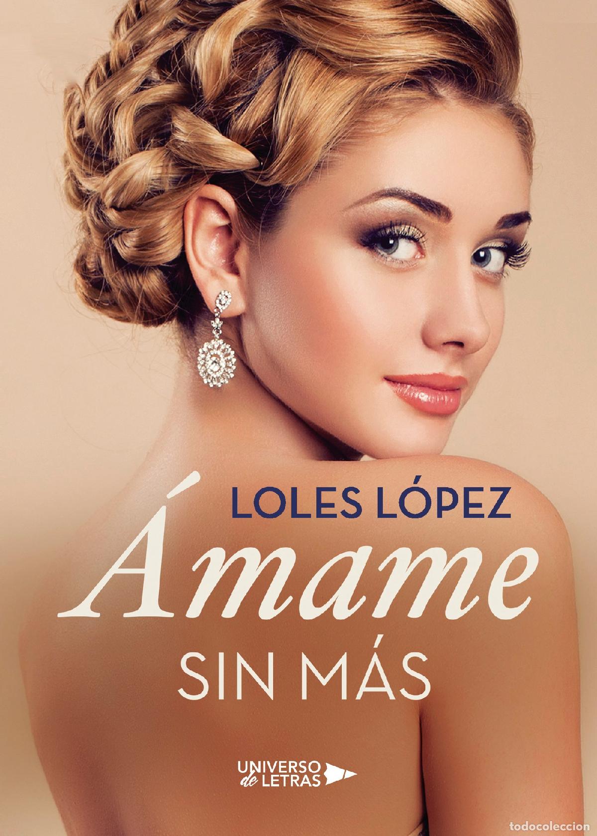 Libros: &Aacute;mame sin m&aacute;s - Loles L&oacute;pez - Foto 1