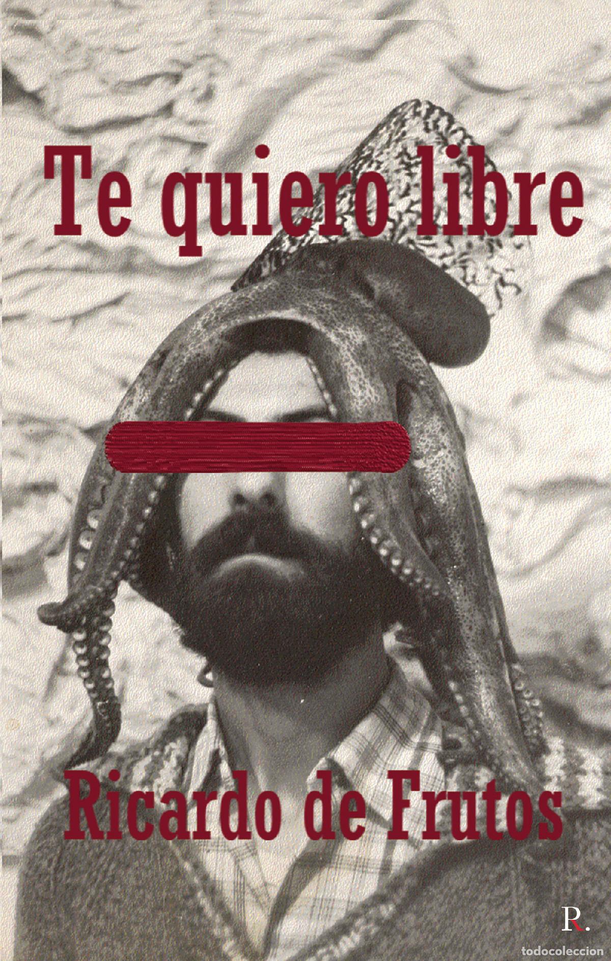 Libros: Te quiero libre - Ricardo de Frutos - Foto 1
