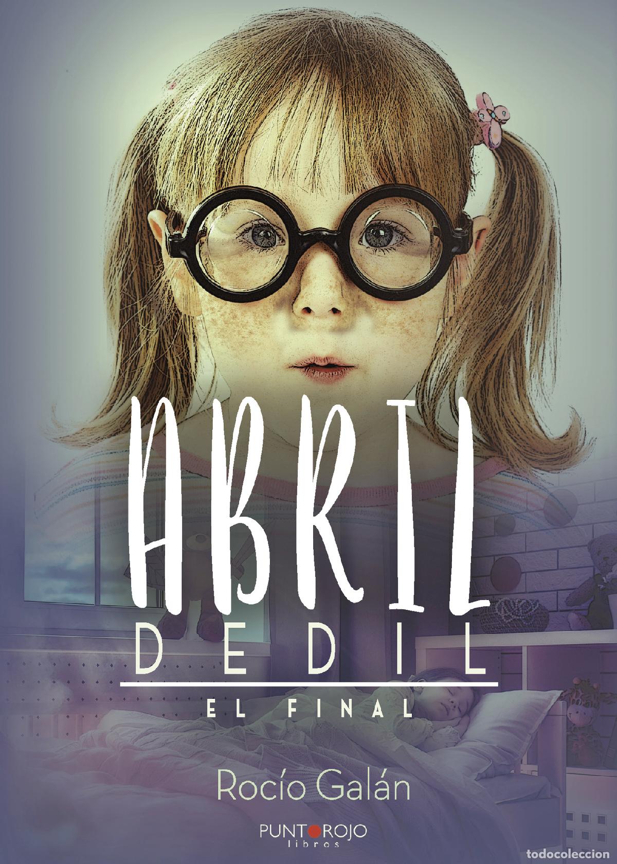 Libros: Abril Dedil. El final - Roc&iacute;o Gal&aacute;n Gonz&aacute;lez - Foto 1