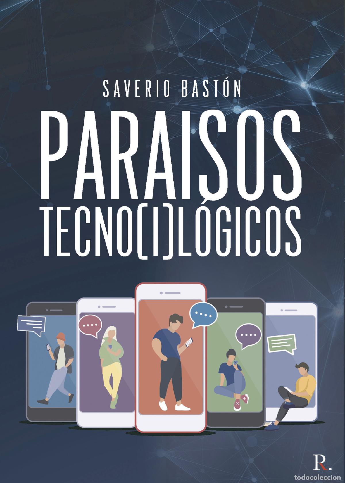 Libros: Para&iacute;sos tecno(i)l&oacute;gicos - Saverio Bast&oacute;n - Foto 1