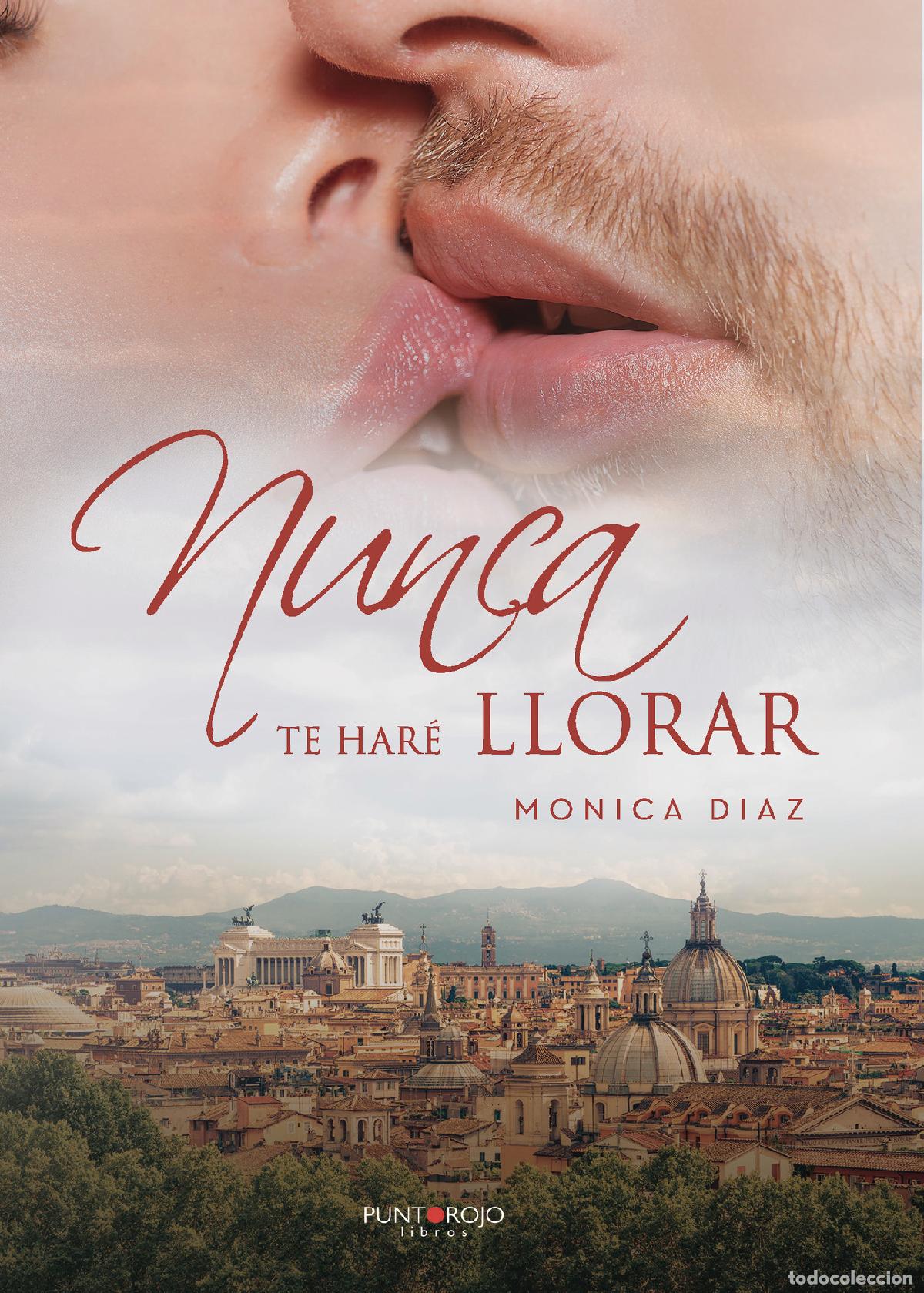 Libros: Nunca te har&eacute; llorar - M&oacute;nica D&iacute;az V&aacute;zquez - Foto 1