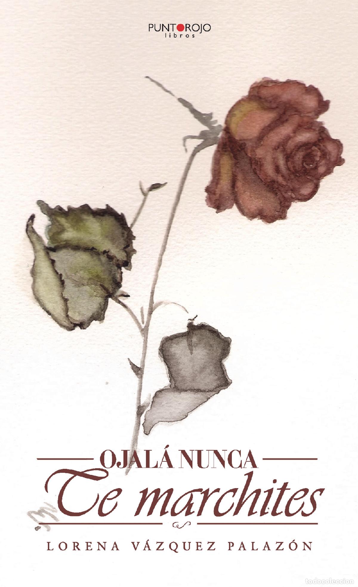 Libros: Ojal&aacute; nunca te marchites - Lorena V&aacute;zquez Palaz&oacute;n - Foto 1