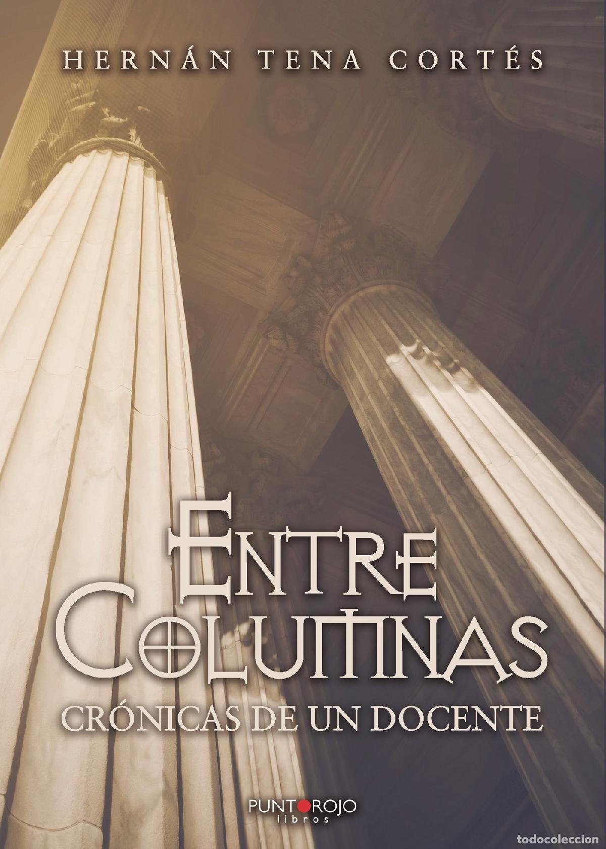 Libros: Entre columnas - Cr&oacute;nicas de un docente - Hern&aacute;n Tena Cort&eacute;s - Foto 1