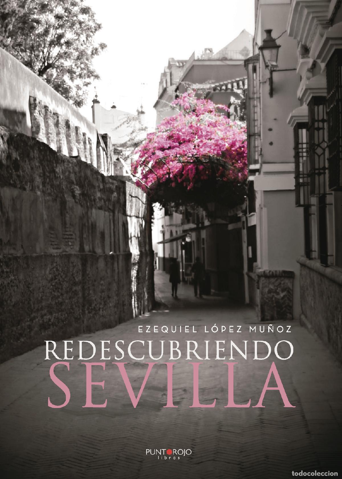 Libros: Redescubriendo Sevilla - Ezequiel L&oacute;pez Mu&ntilde;oz - Foto 1