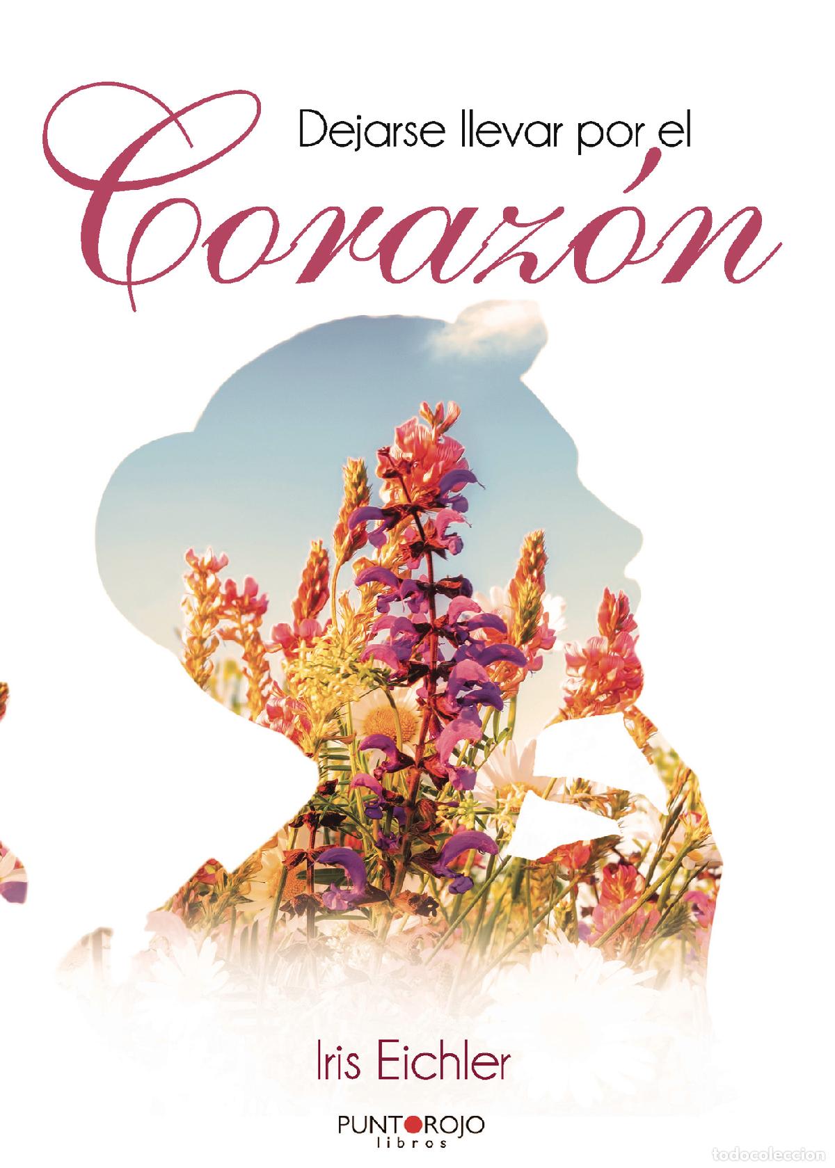 Libros: Dejarse llevar por el Coraz&oacute;n - Iris Eichler - Foto 1