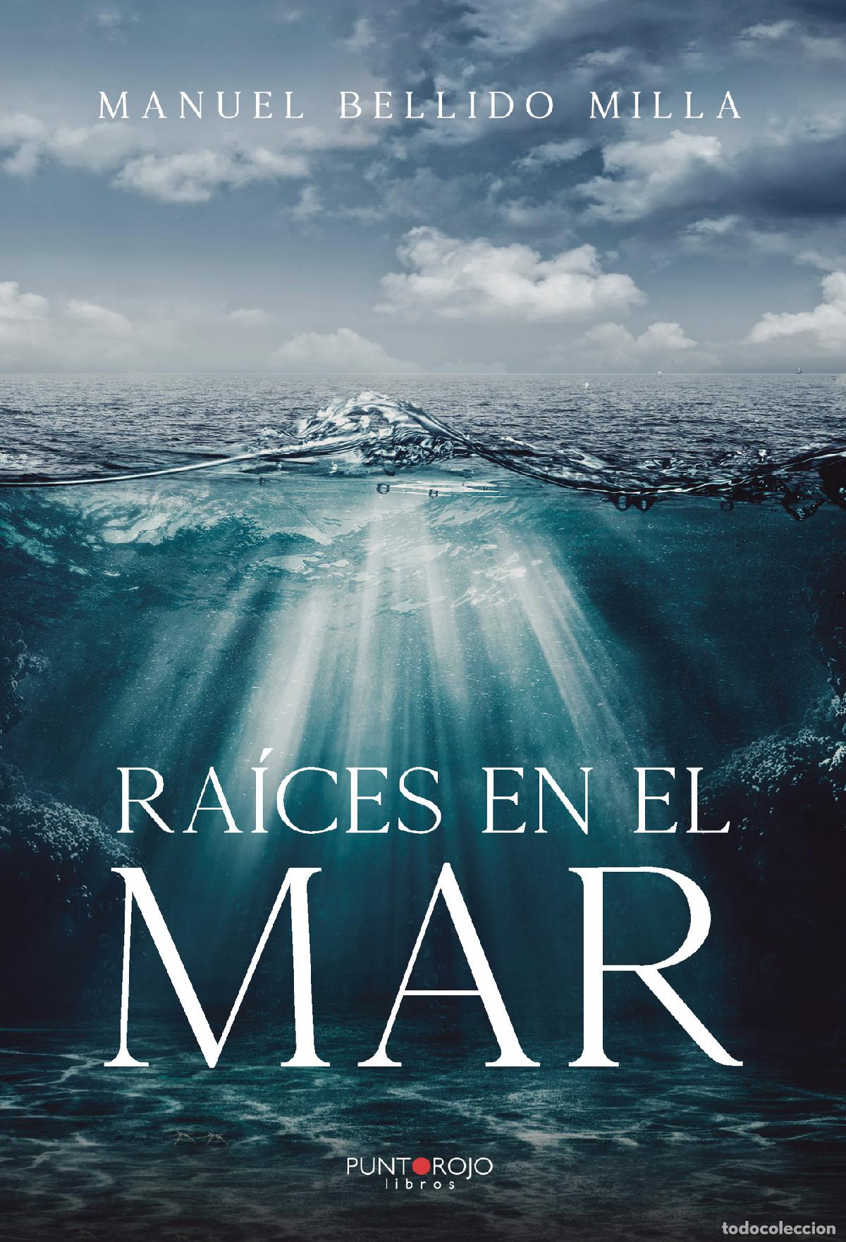 Libros: Ra&iacute;ces en el mar - Manuel Bellido Milla - Foto 1