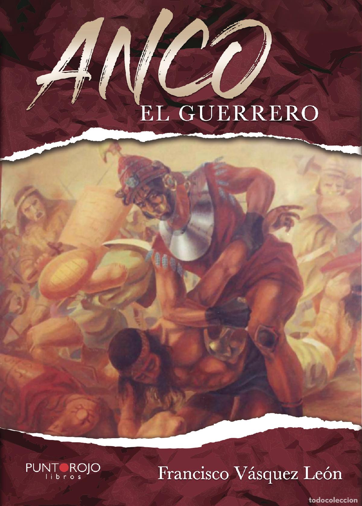 Libros: Anco el guerrero. - 2&ordf; Edici&oacute;n - Francisco V&aacute;squez Le&oacute;n - Foto 1