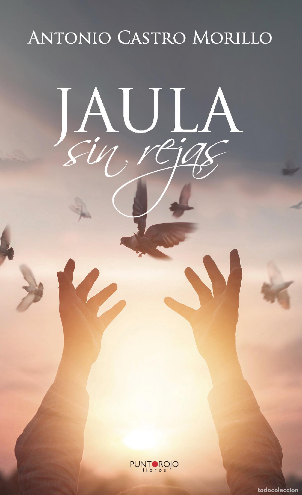Libros: Jaula sin rejas - Antonio Castro Morillo - Foto 1