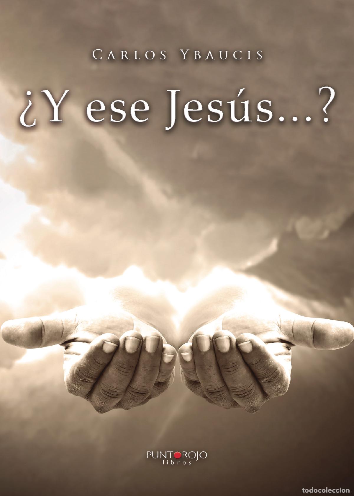 Libros: &iquest;Y ese Jes&uacute;s...? - Carlos Ybaucis - Foto 1