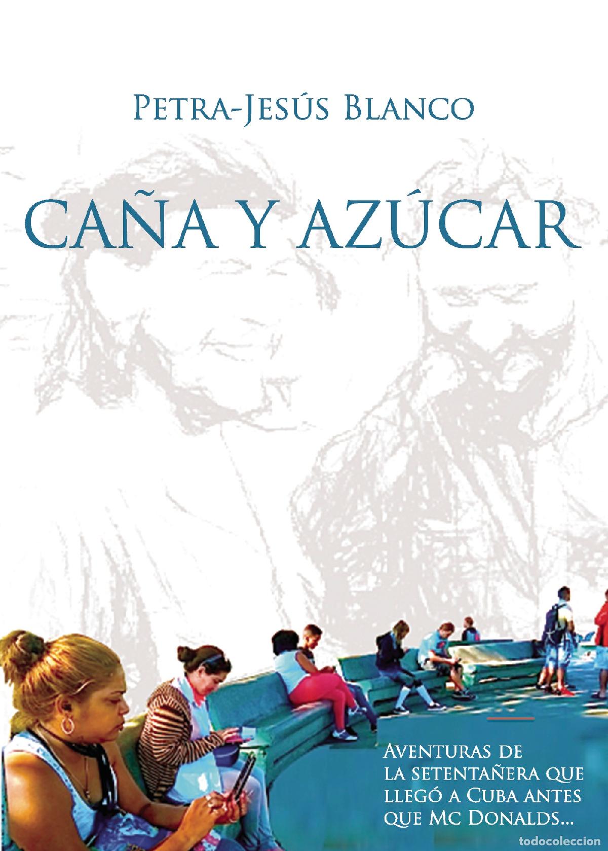 Libros: Ca&ntilde;a y Az&uacute;car - Petra-Jes&uacute;s Blanco - Foto 1