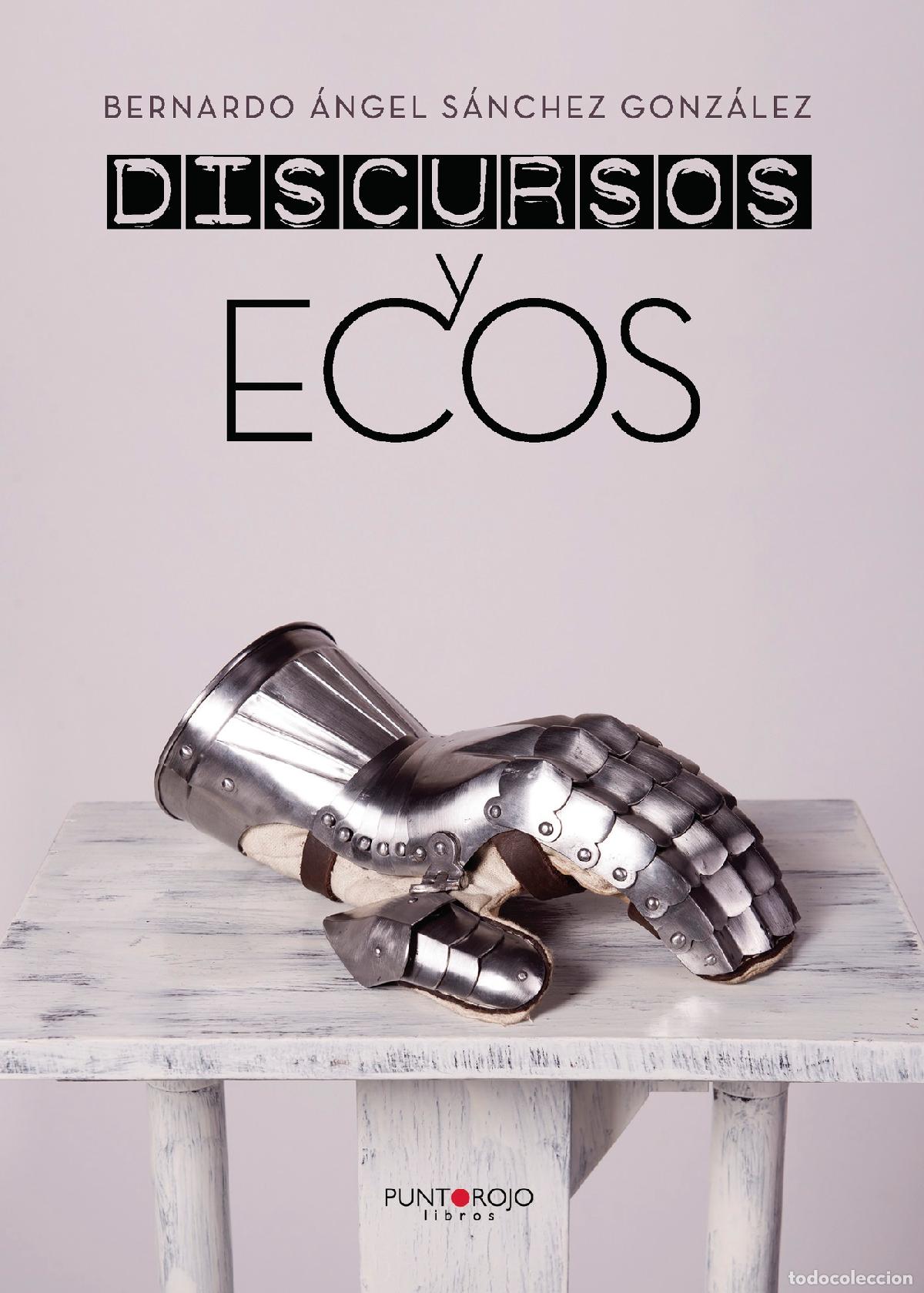 Libros: Discursos y ecos - Bernardo &Aacute;ngel S&aacute;nchez Gonz&aacute;lez - Foto 1