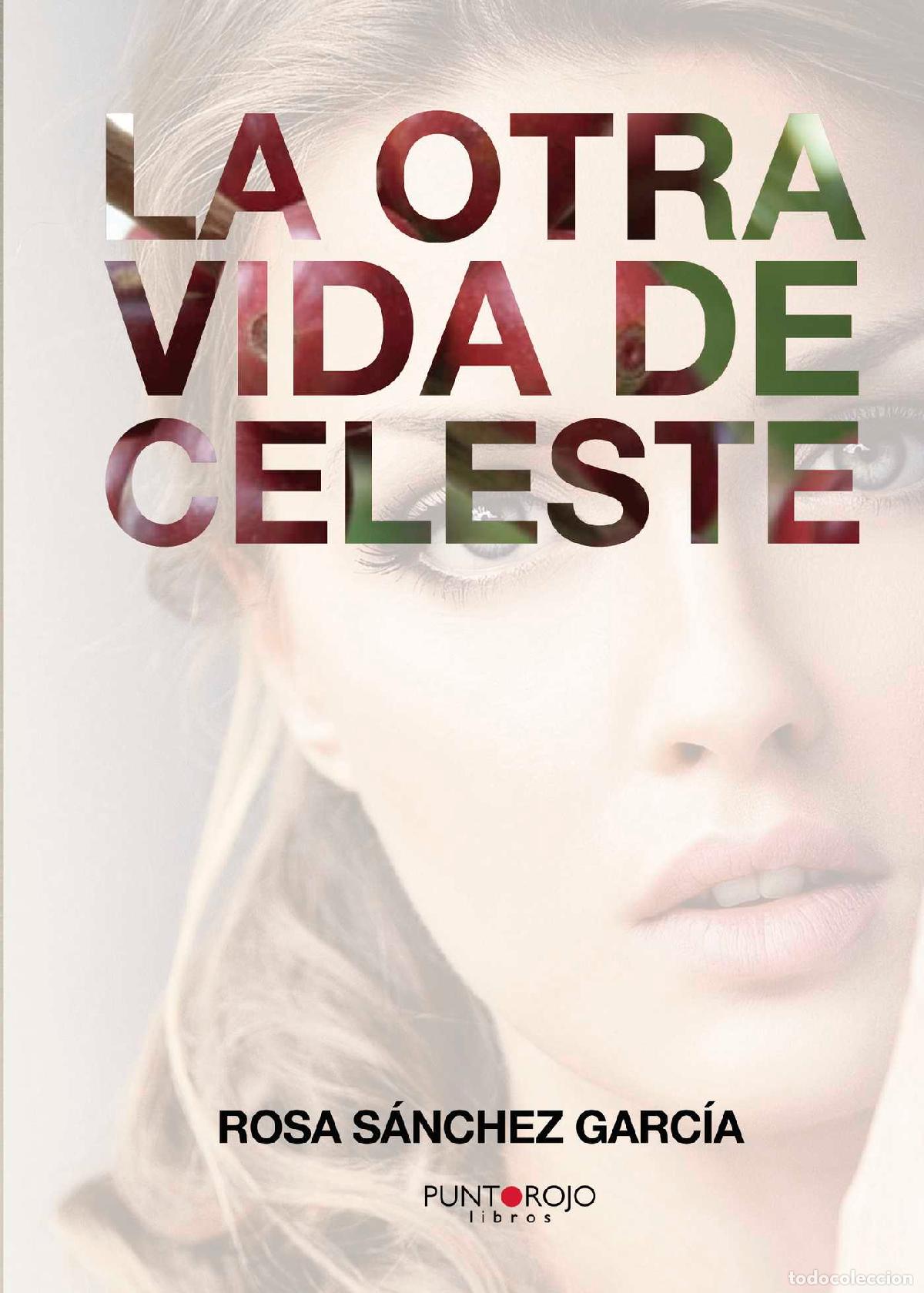 Libros: La otra vida de Celeste - Rosa S&aacute;nchez Garc&iacute;a - Foto 1