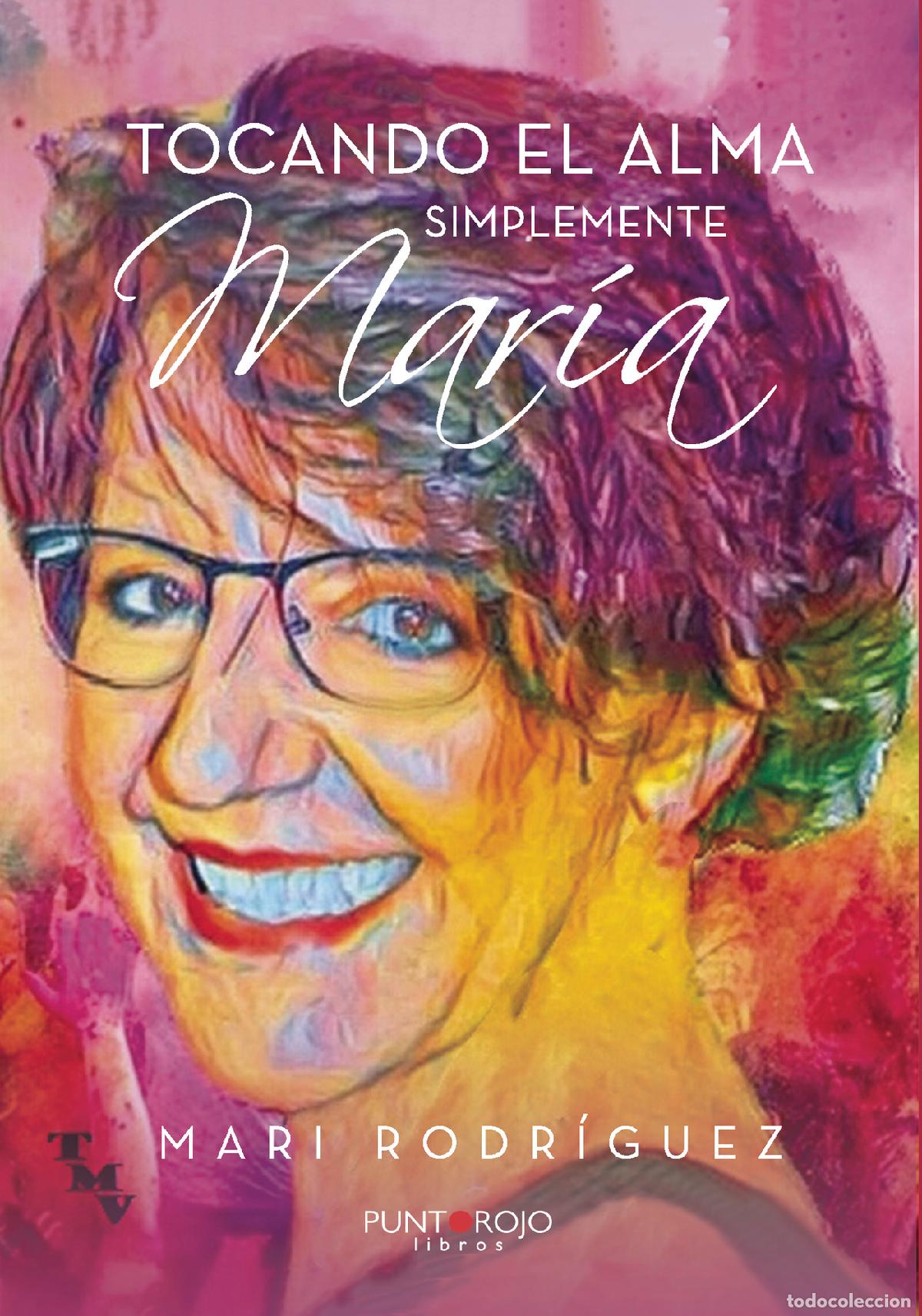 Libros: Tocando el alma. Simplemente Mar&iacute;a - Mar&iacute;a de los &Aacute;ngeles Mart&iacute;nez Rodr&iacute;guez - Foto 1