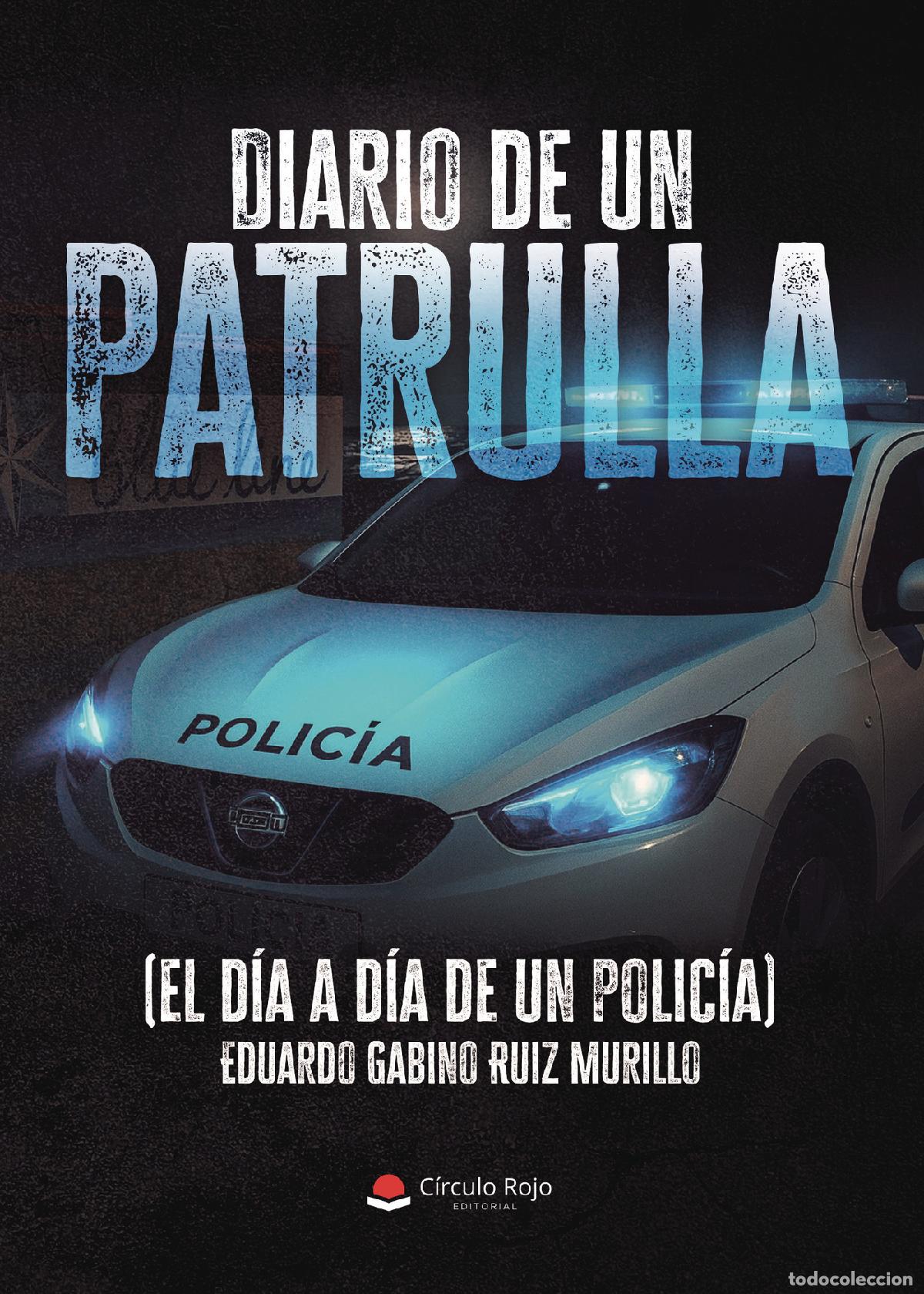Libri: Diario de un patrulla (el d&iacute;a a d&iacute;a de un polic&iacute;a) - Eduardo Gabino Ruiz Murillo
