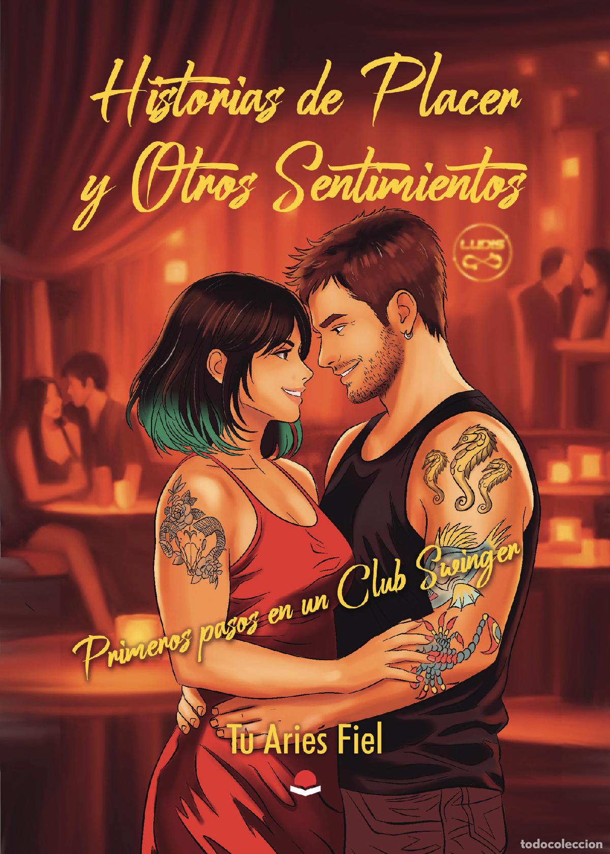 Libri: Historias de Placer y Otros Sentimientos - Primeros pasos en un Club Swinger - Tu Aries Fiel