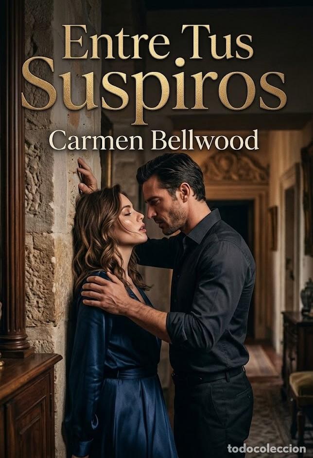 Libros: Carmen Bellwood - Entre Tus Suspiros -NOVELA EROTICA