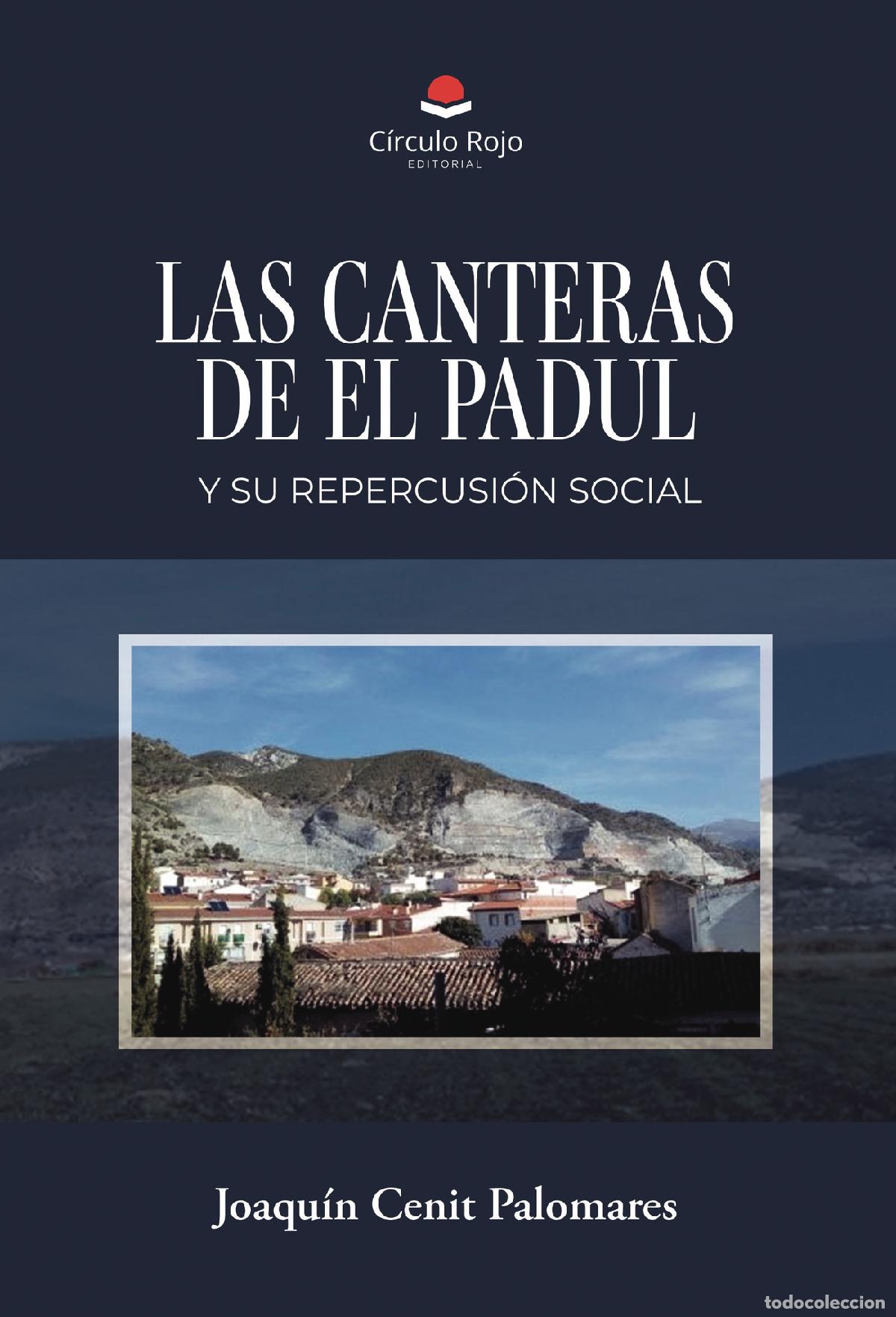 Livres: LAS CANTERAS DE EL PADUL Y SU REPERCUSI&Oacute;N SOCIAL - Joaqu&iacute;n Cenit Palomares