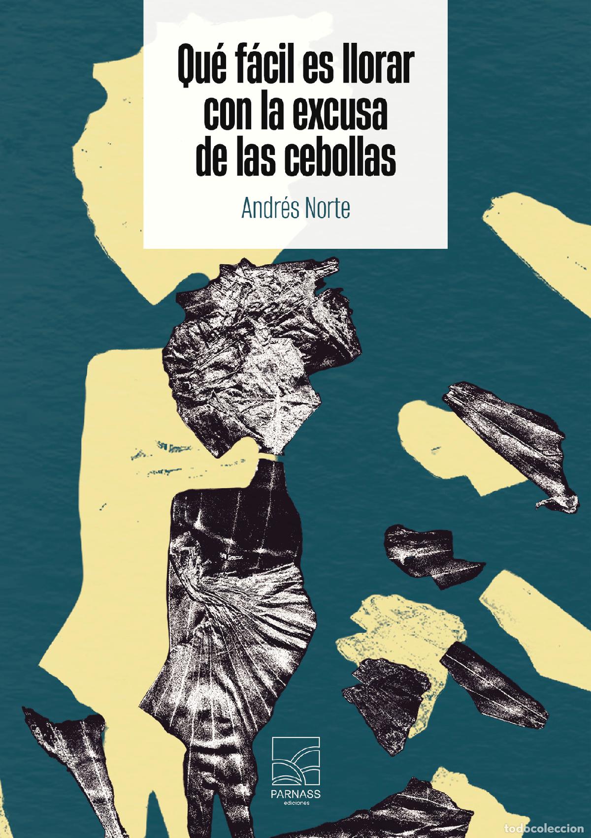 Livres: QU&Eacute; F&Aacute;CIL ES LLORAR CON LA EXCUSA DE LAS CEBOLLAS - ANDR&Eacute;S NORTE