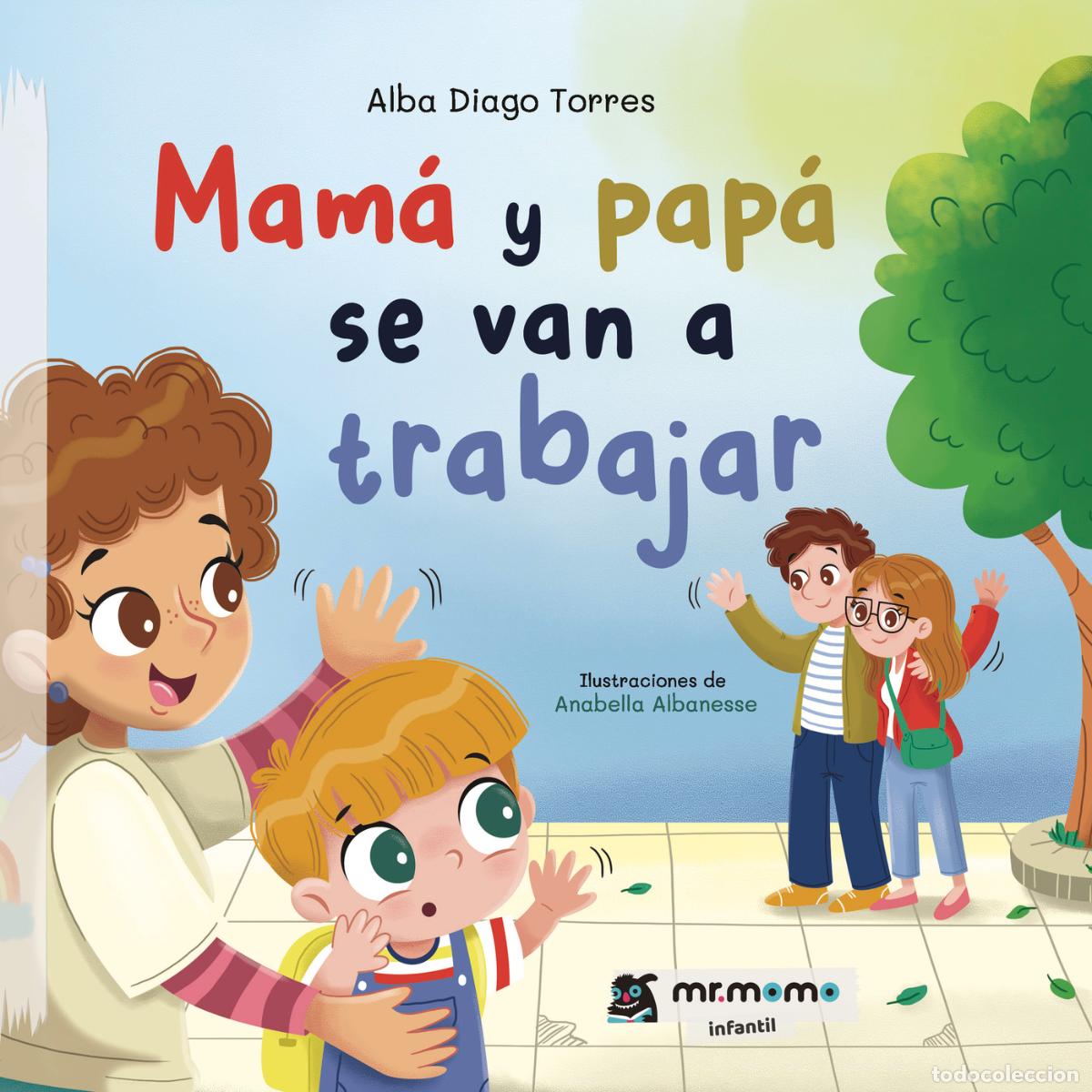 Libros: Mam&aacute; y pap&aacute; se van a trabajar - Alba Diago Torres