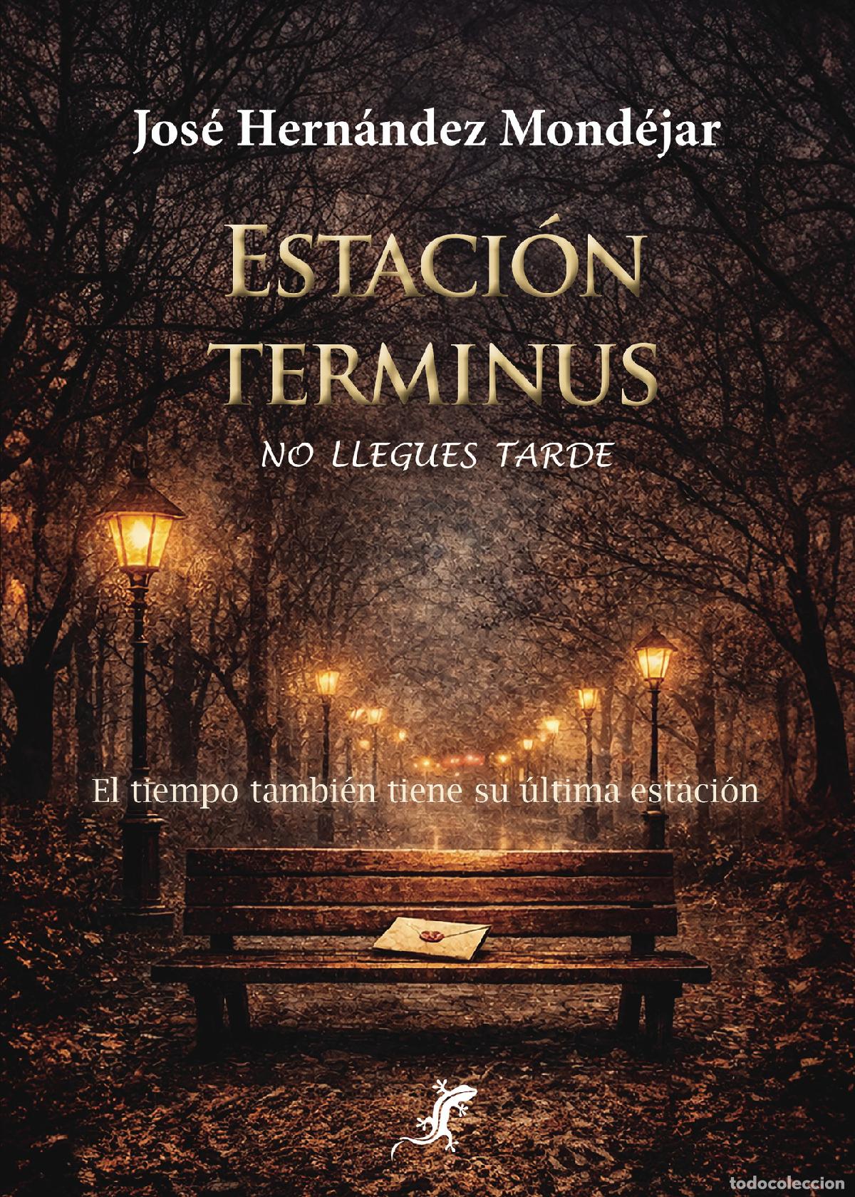 Libros: Estaci&oacute;n Terminus - No llegues tarde - Jos&eacute; Hern&aacute;ndez Mond&eacute;jar