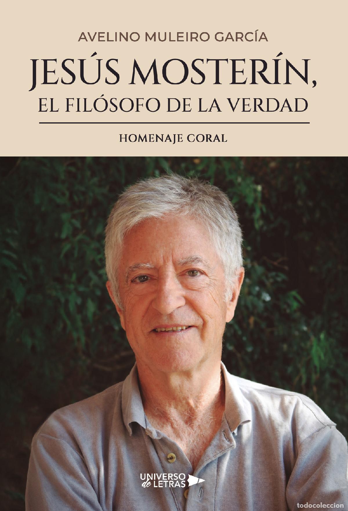 Libros: Jes&uacute;s Moster&iacute;n, el fil&oacute;sofo de la verdad - Homenaje coral - Avelino Muleiro Garc&iacute;a