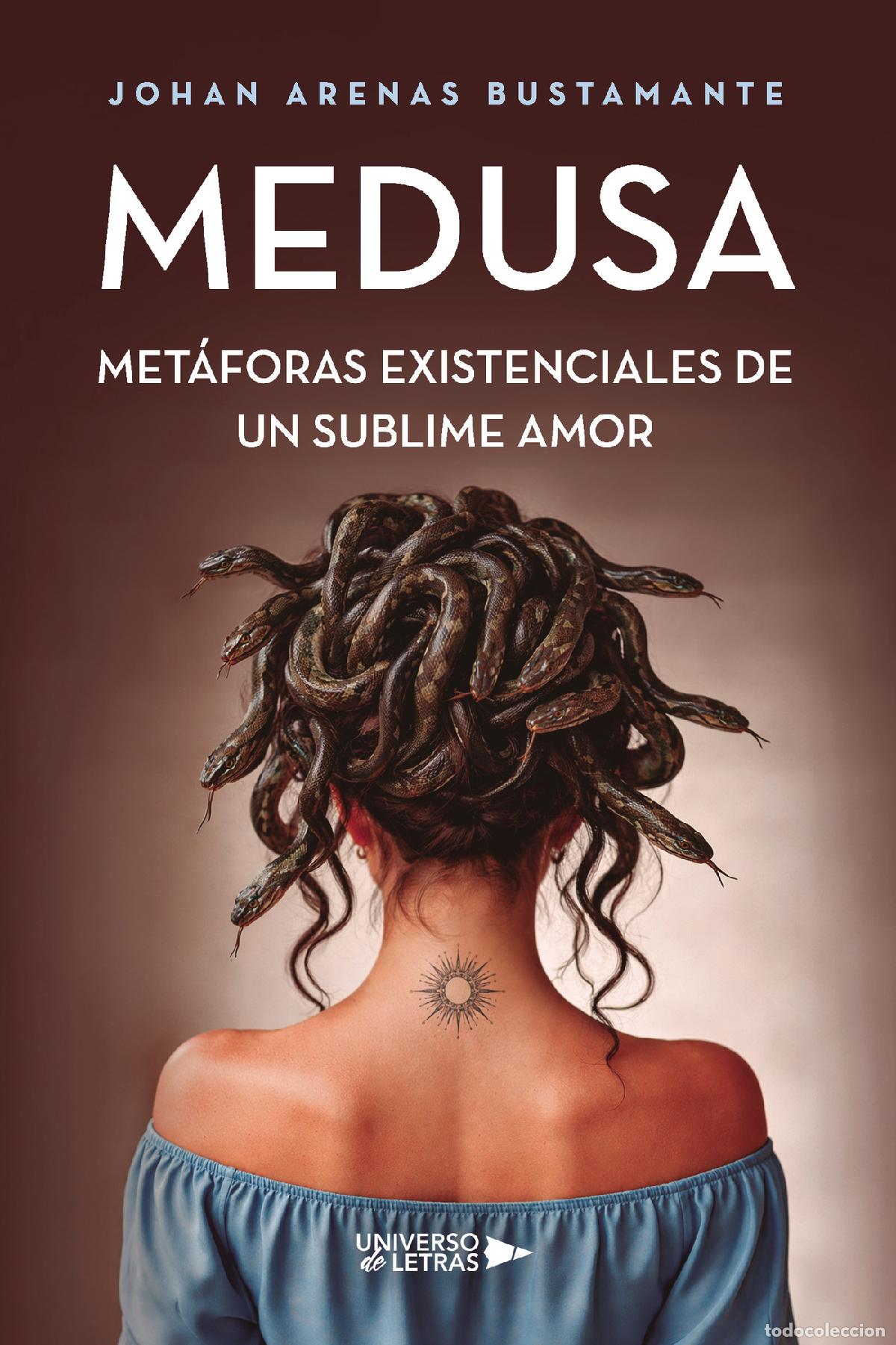 Libros: Medusa - Met&aacute;foras existenciales de un sublime amor - Johan Arenas Bustamante