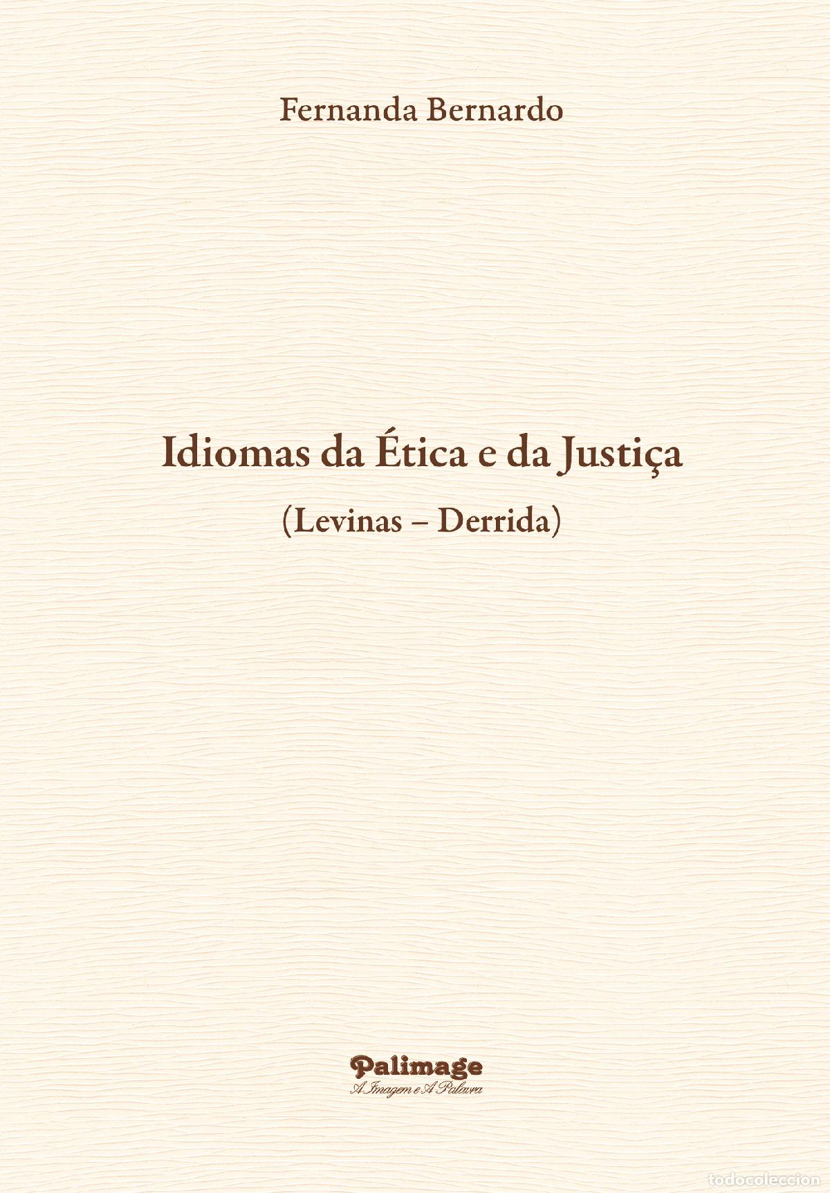 Libros: Idiomas da &Eacute;tica e da Justi&ccedil;a (Levinas ?Derrida) - Fernanda Bernardo