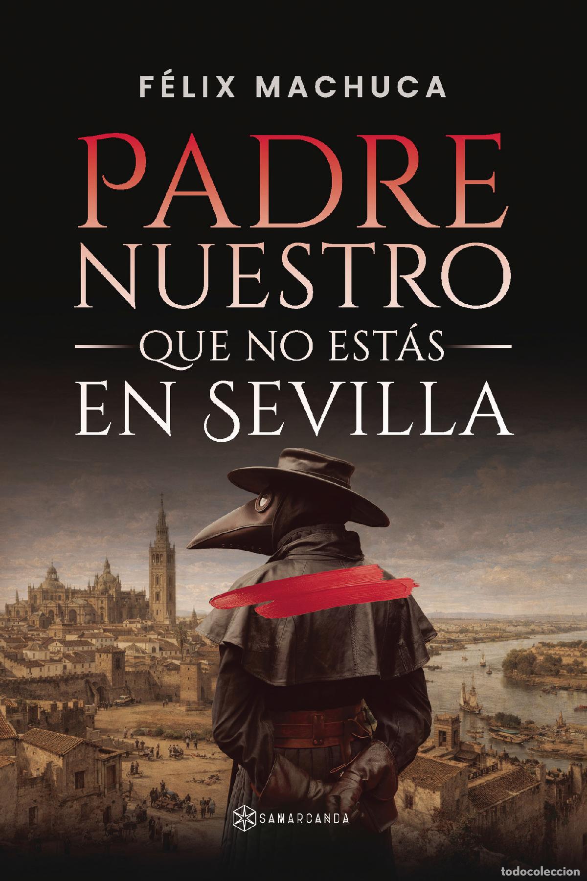 Libros: Padre nuestro que no est&aacute;s en Sevilla - F&eacute;lix Machuca