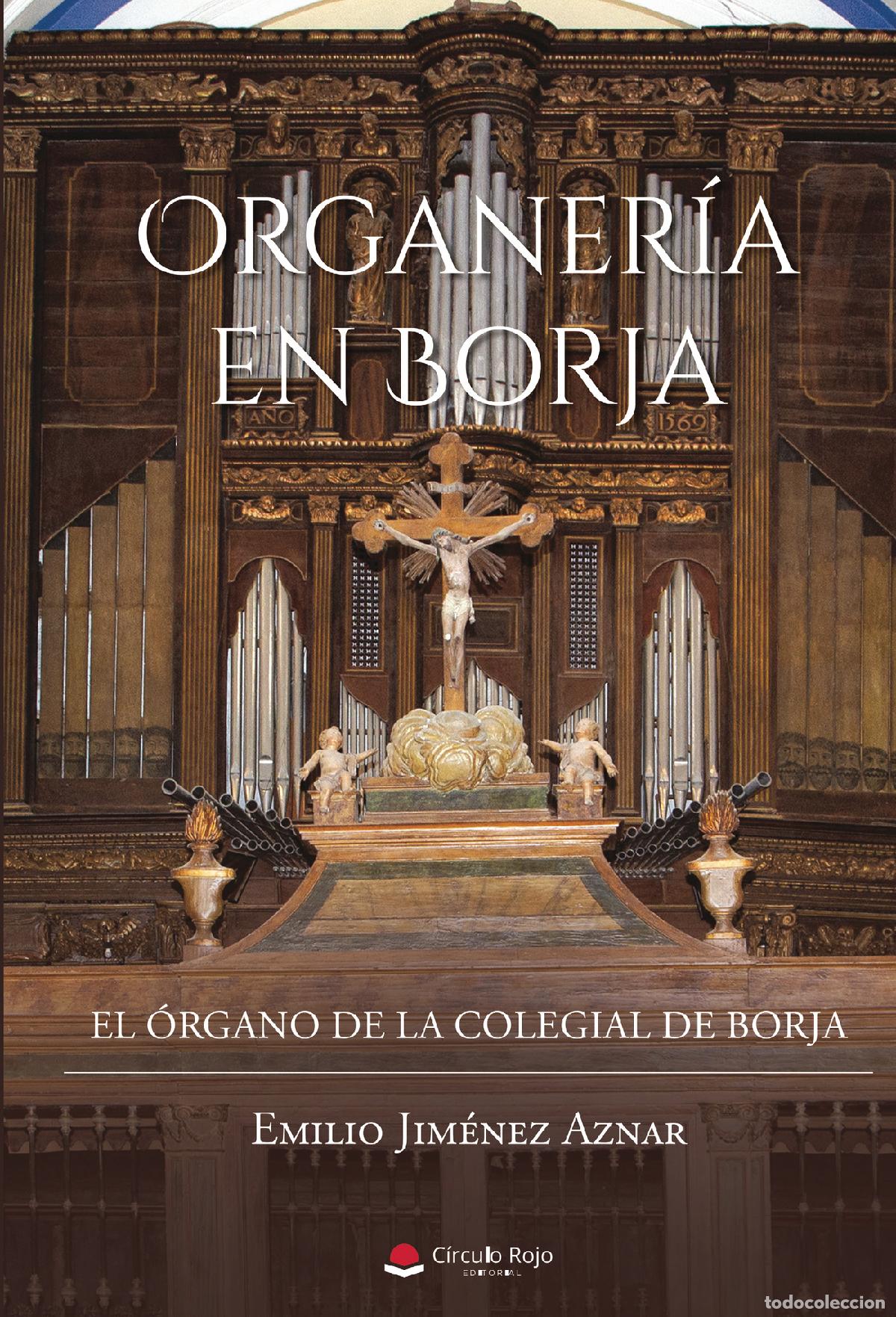 Libros: Organer&iacute;a en Borja - El &oacute;rgano de la Colegial de Borja - Emilio Jim&eacute;nez Aznar