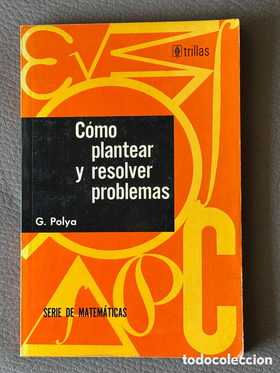 Libros: C&oacute;mo plantear y resolver problemas - G. Polya 1981